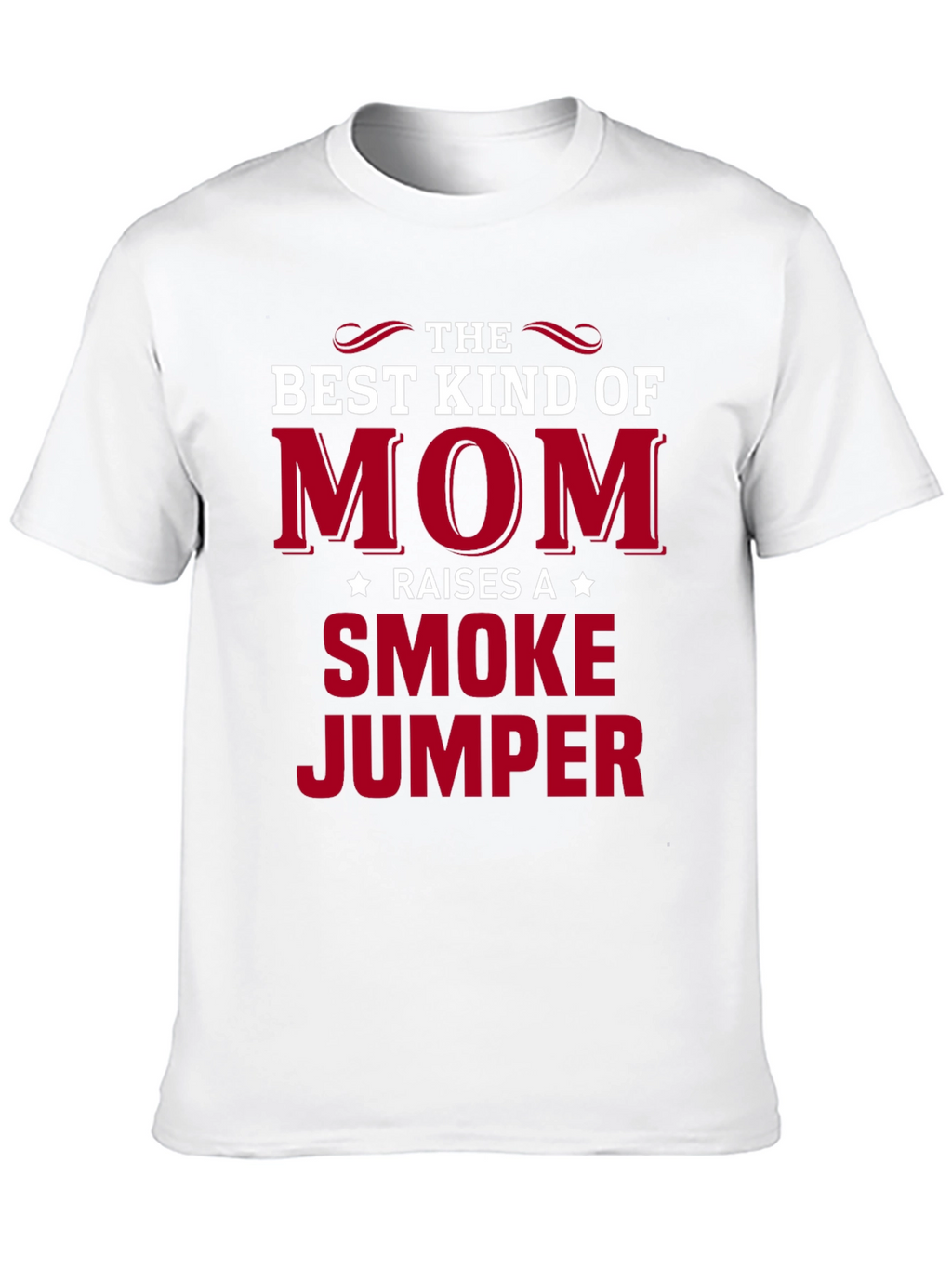 Best Kind of Mom Raises a Smoke Jumper T-Shirt