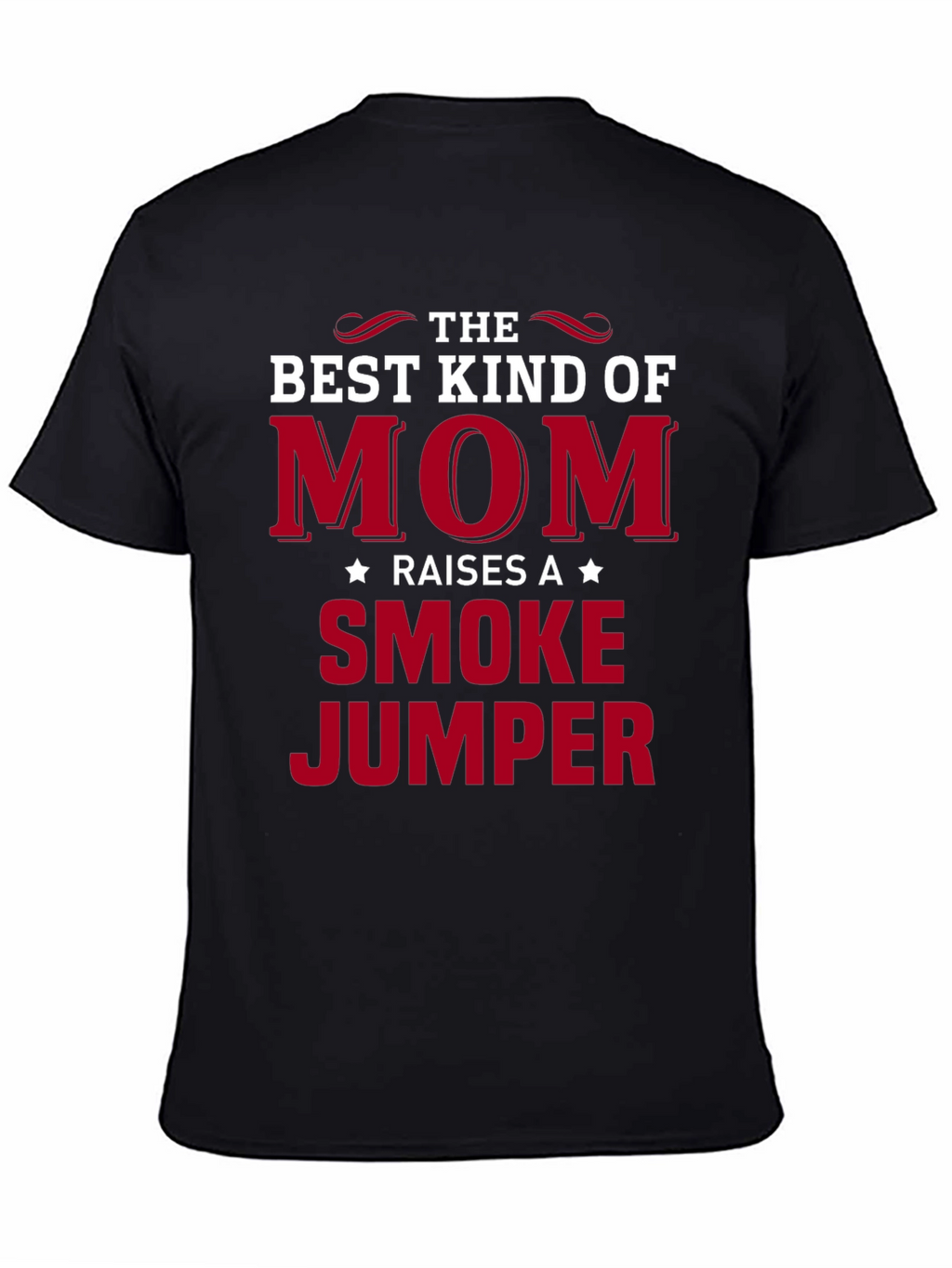 Best Kind of Mom Raises a Smoke Jumper T-Shirt