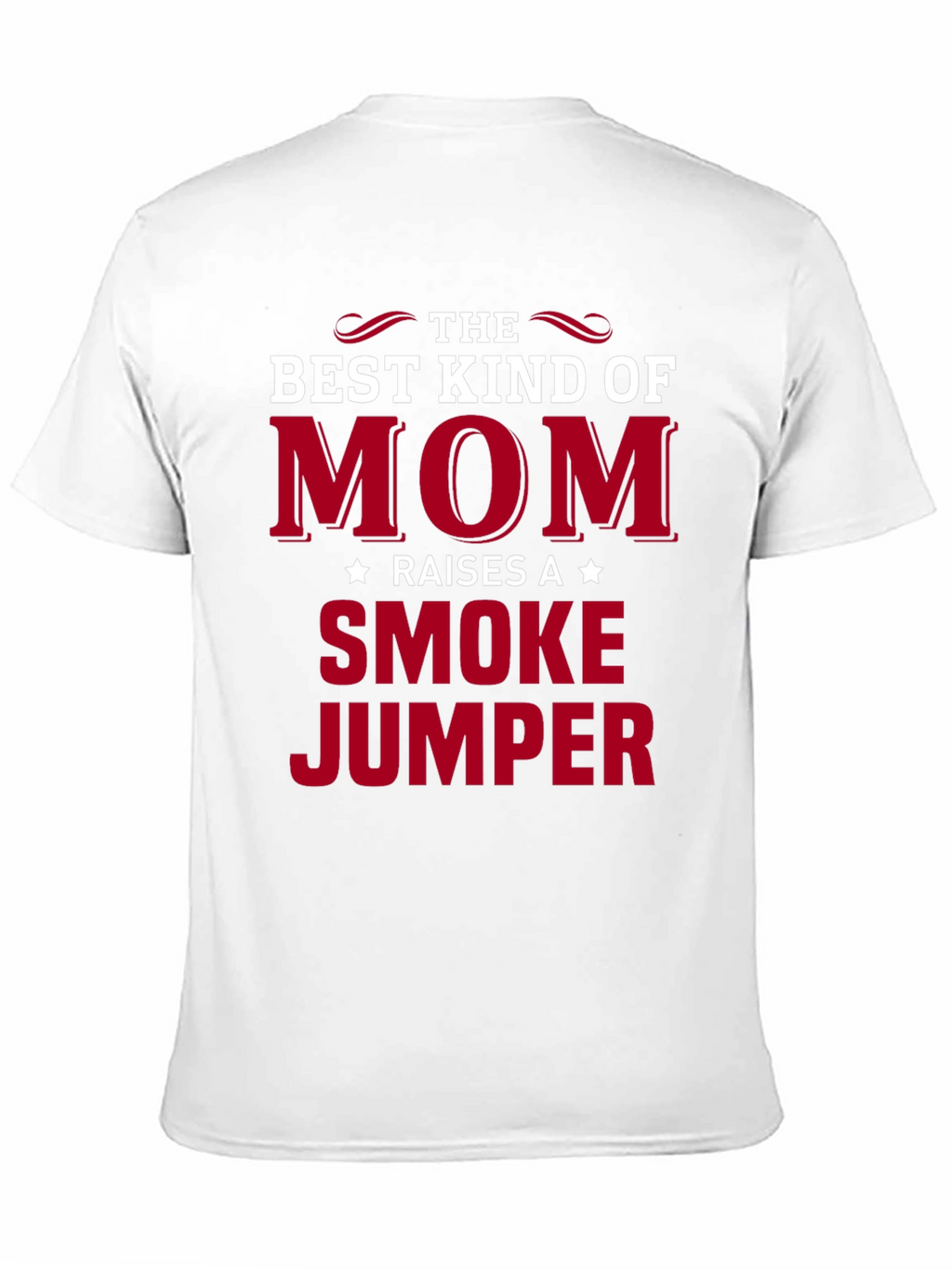 Best Kind of Mom Raises a Smoke Jumper T-Shirt