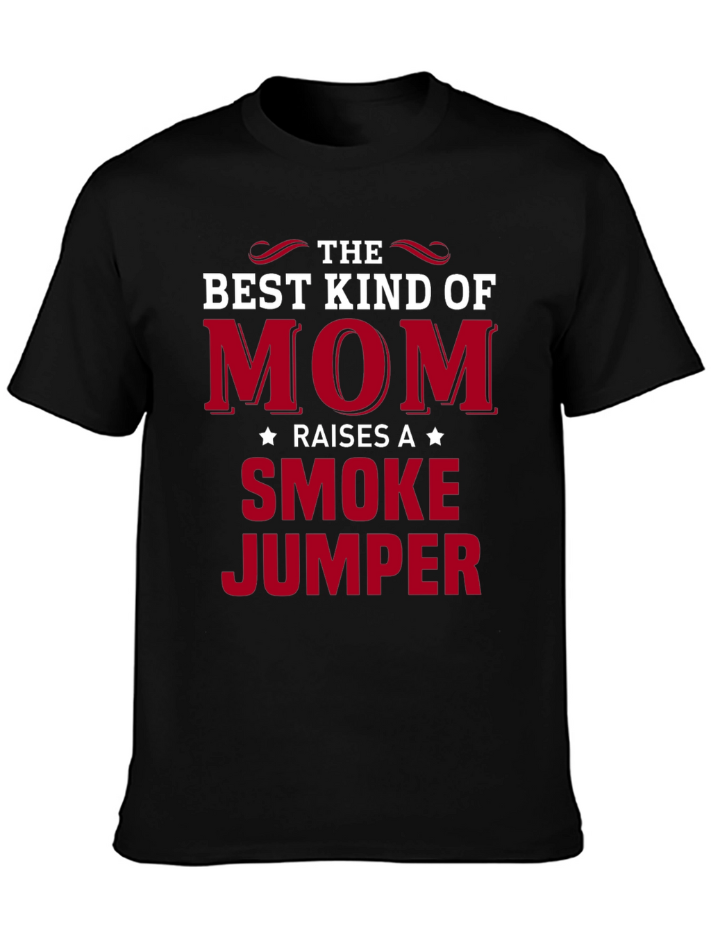 Best Kind of Mom Raises a Smoke Jumper T-Shirt