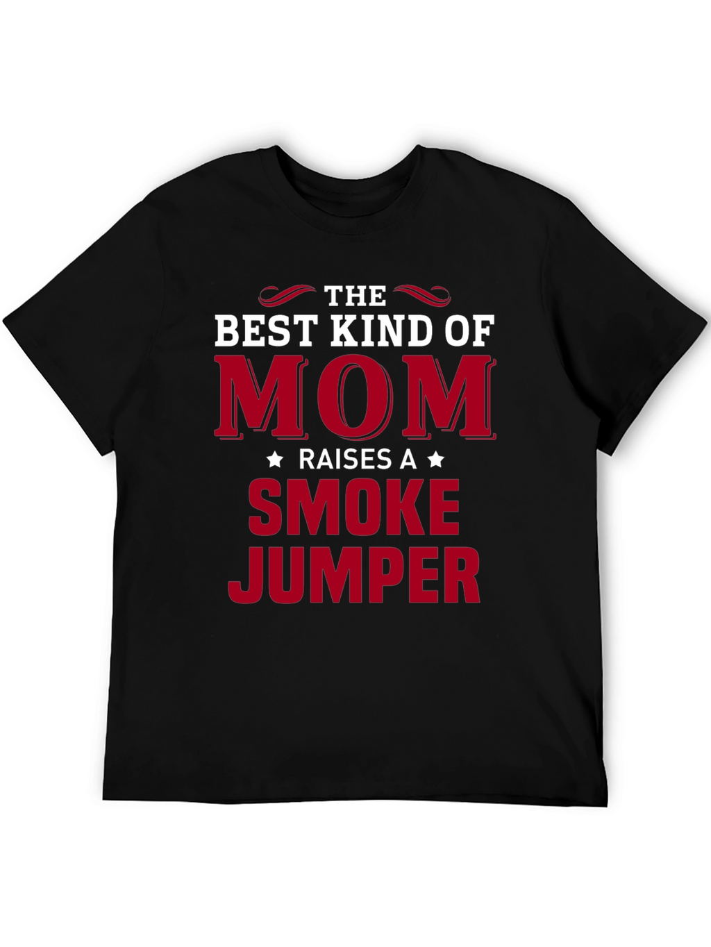 Best Kind of Mom Raises a Smoke Jumper T-Shirt