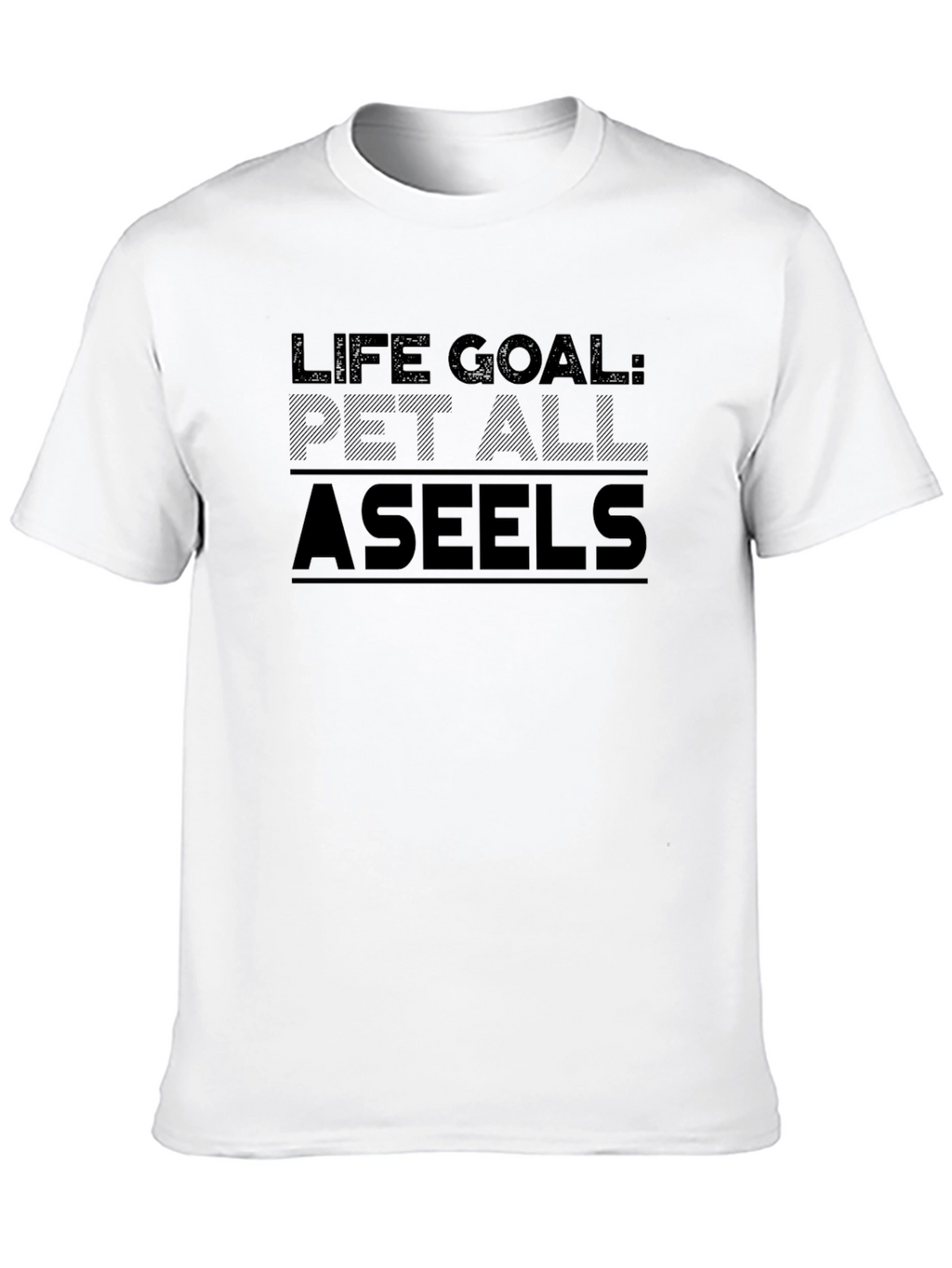 Life Goal Pet All Aseels T-Shirt