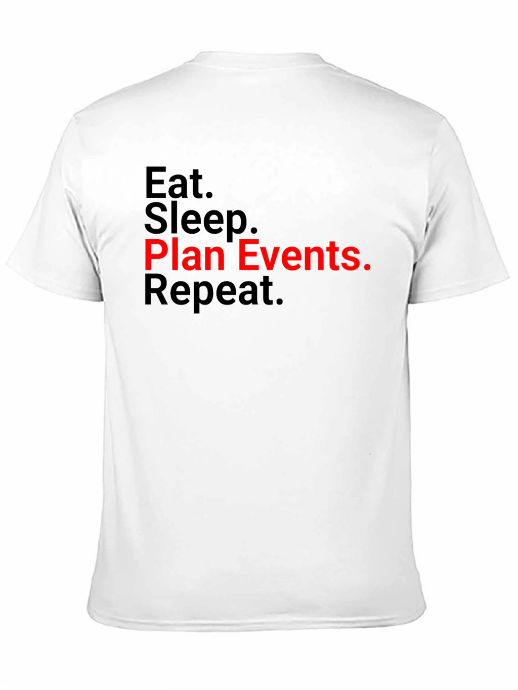 Eat Sleep Plan Events Repeat T-Shirt