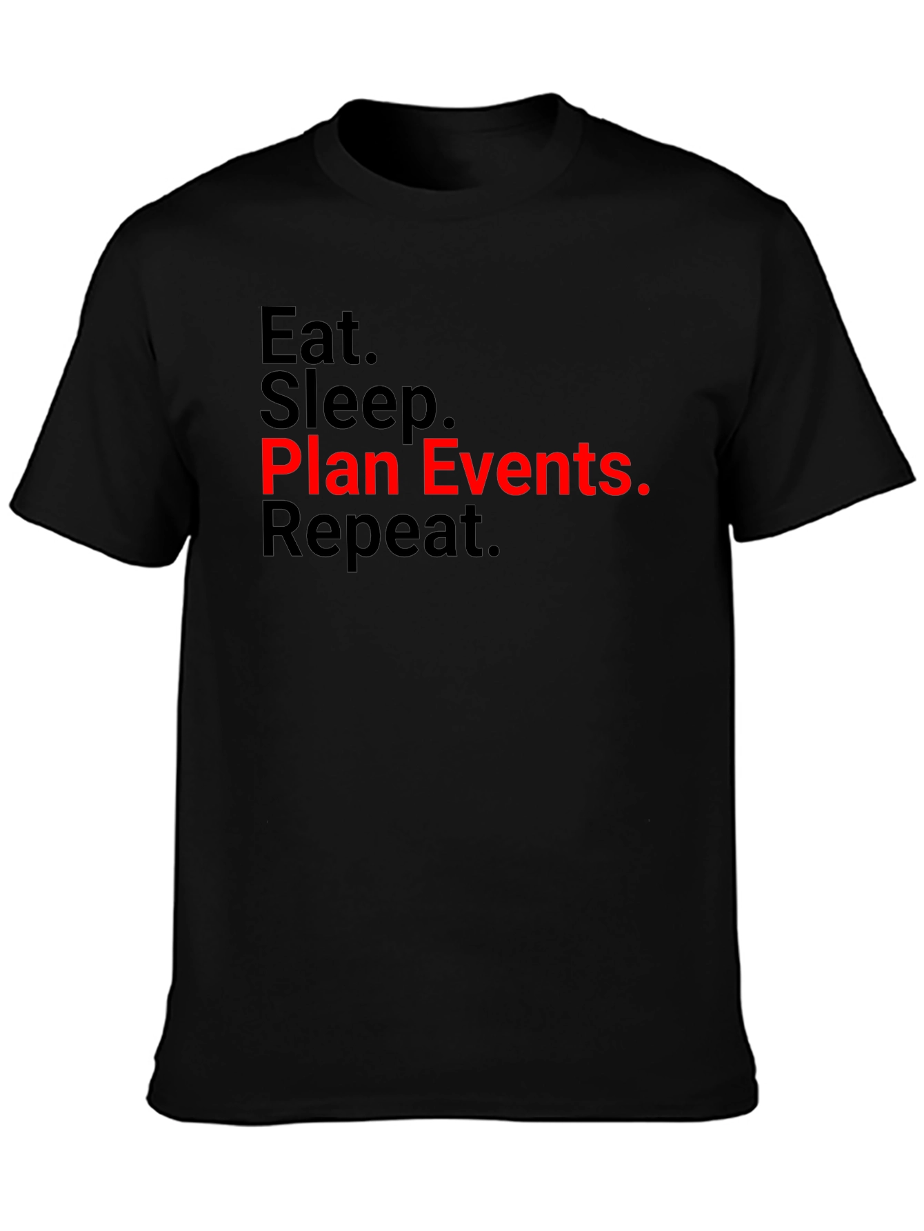Eat Sleep Plan Events Repeat T-Shirt