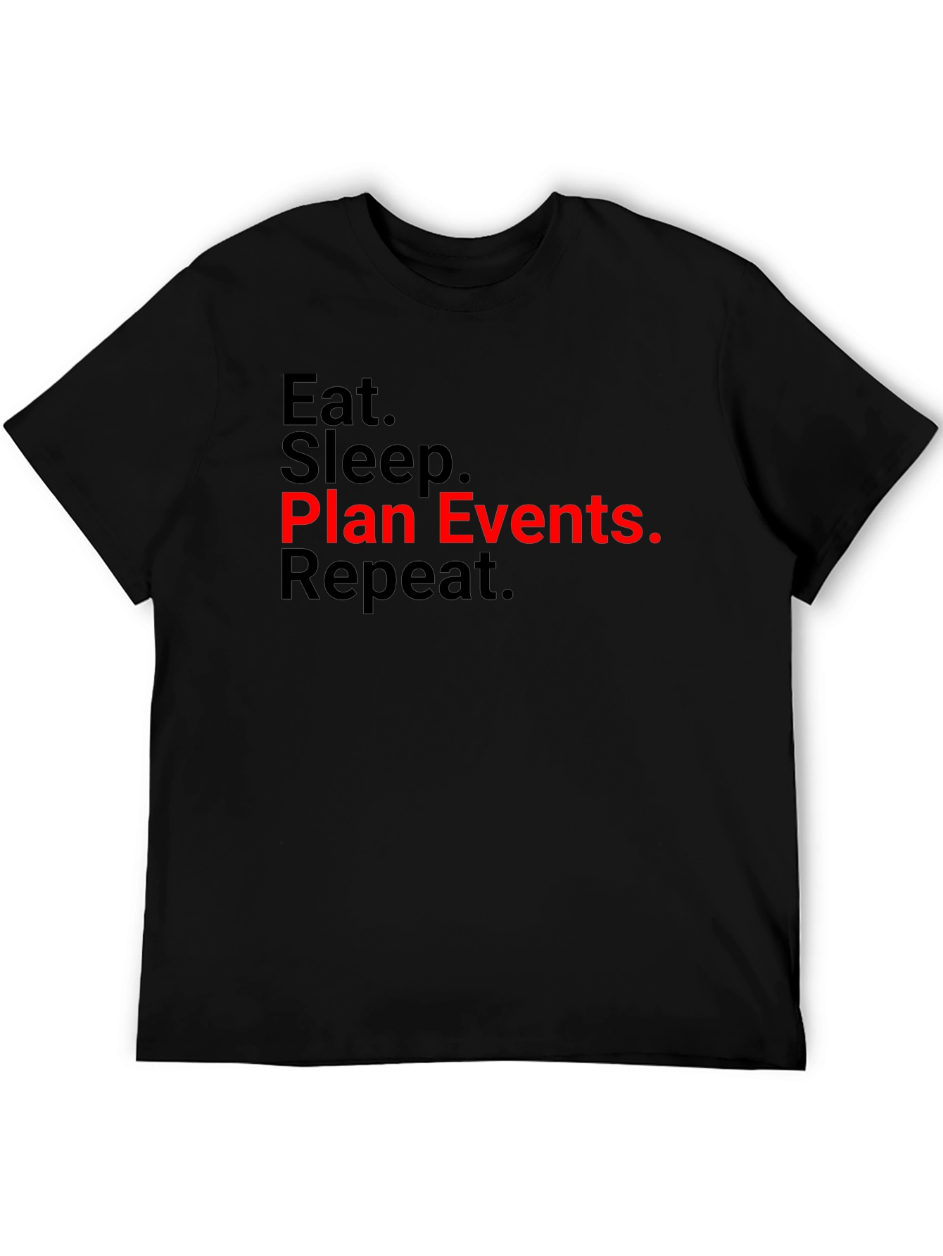 Eat Sleep Plan Events Repeat T-Shirt