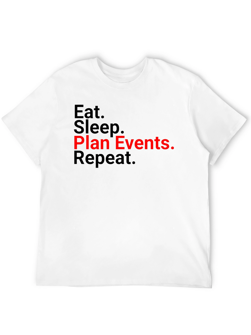 Eat Sleep Plan Events Repeat T-Shirt