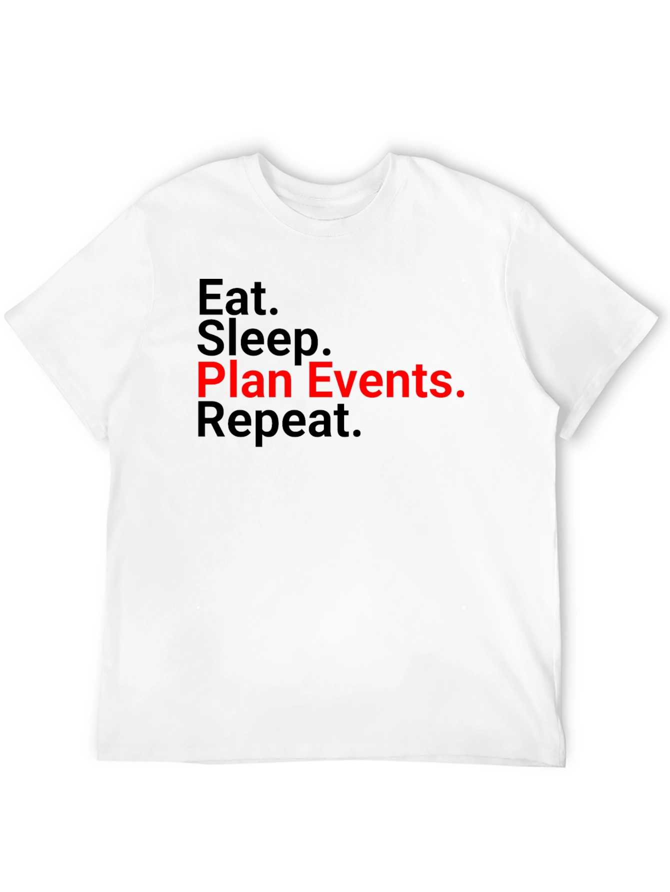 Eat Sleep Plan Events Repeat T-Shirt