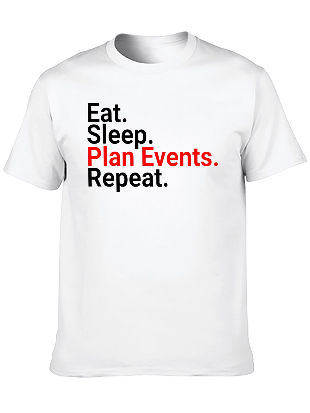 Eat Sleep Plan Events Repeat T-Shirt