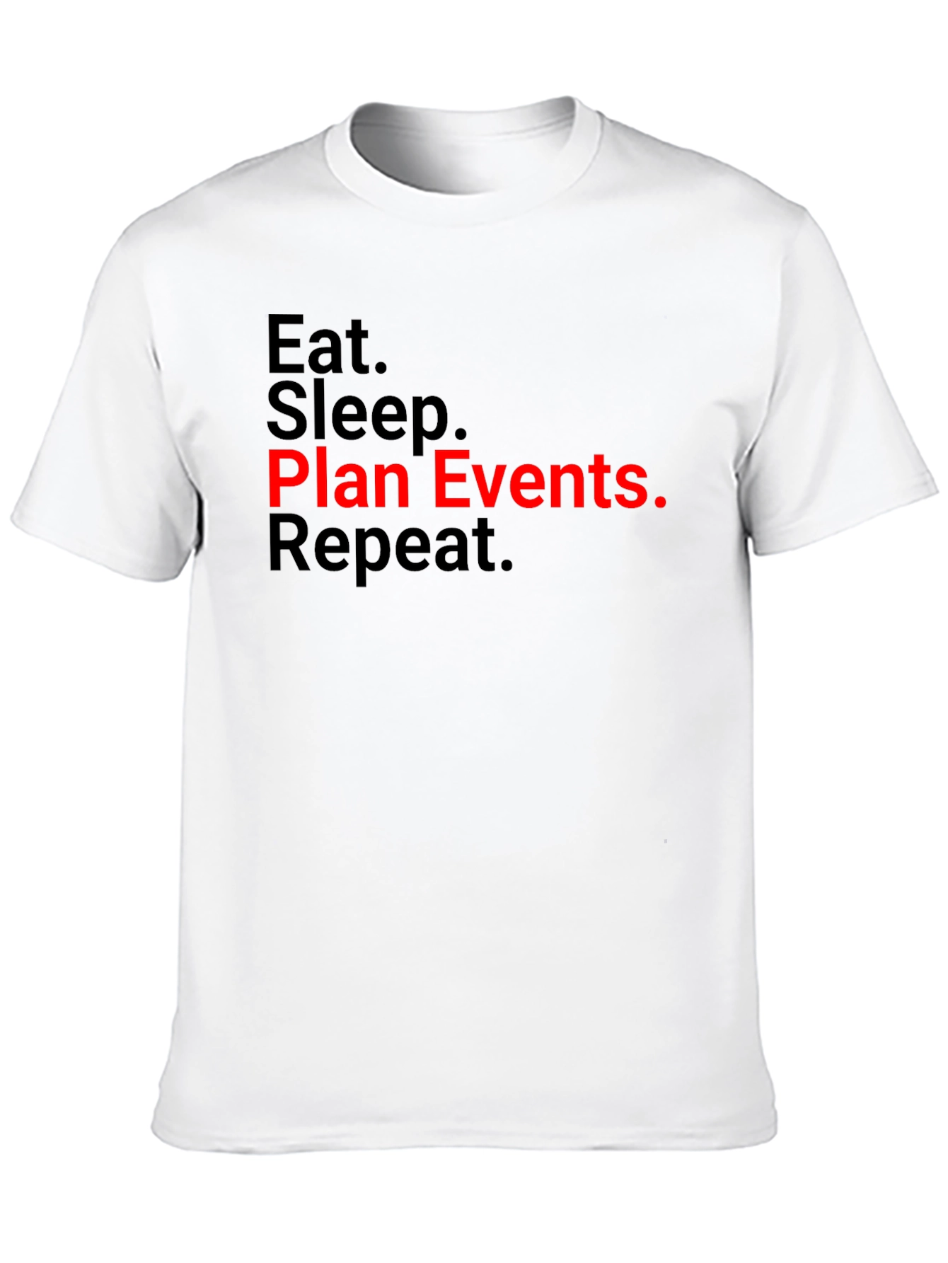 Eat Sleep Plan Events Repeat T-Shirt