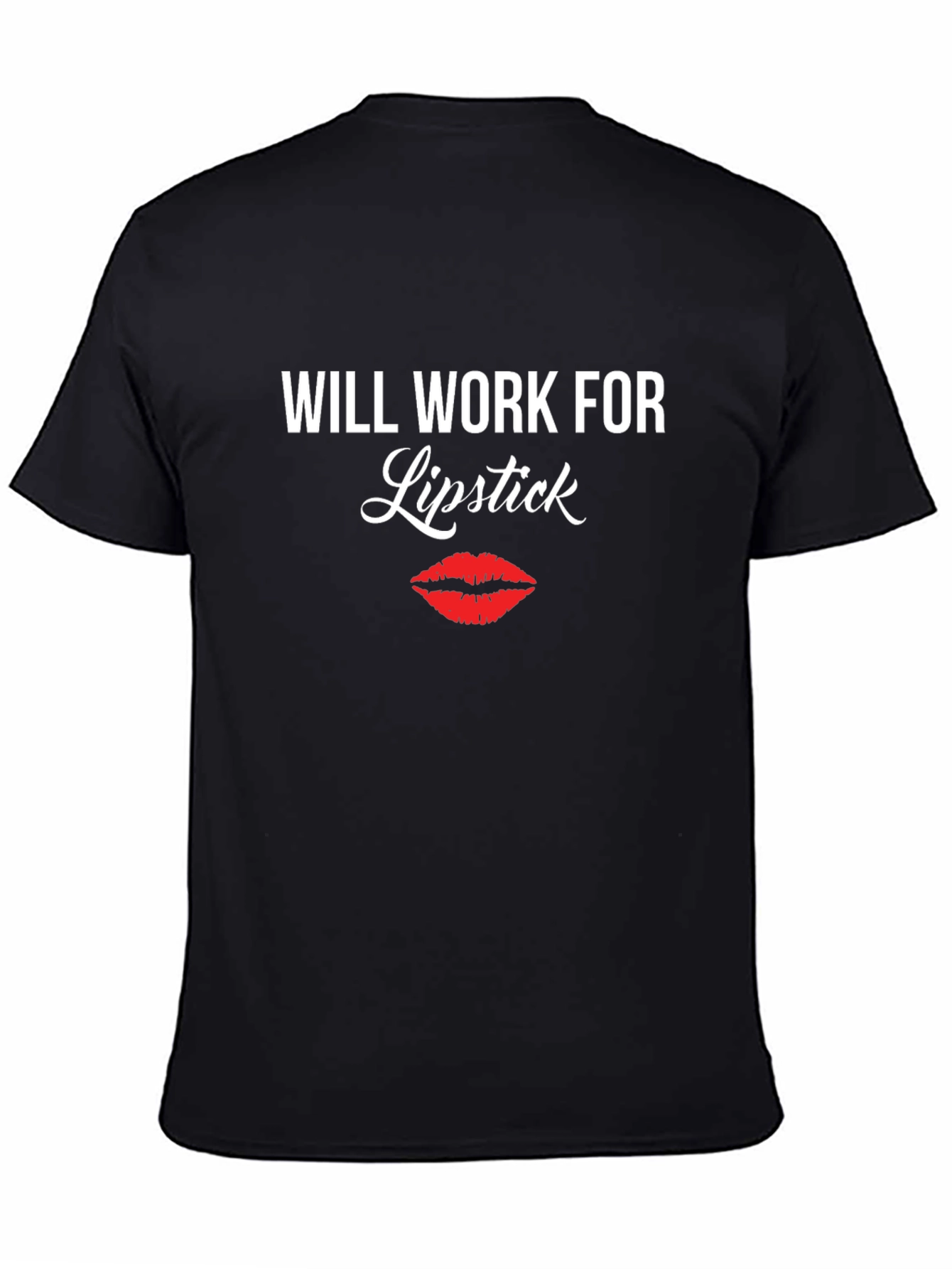 Will Work For Lipstick T-Shirt - Funny Tee