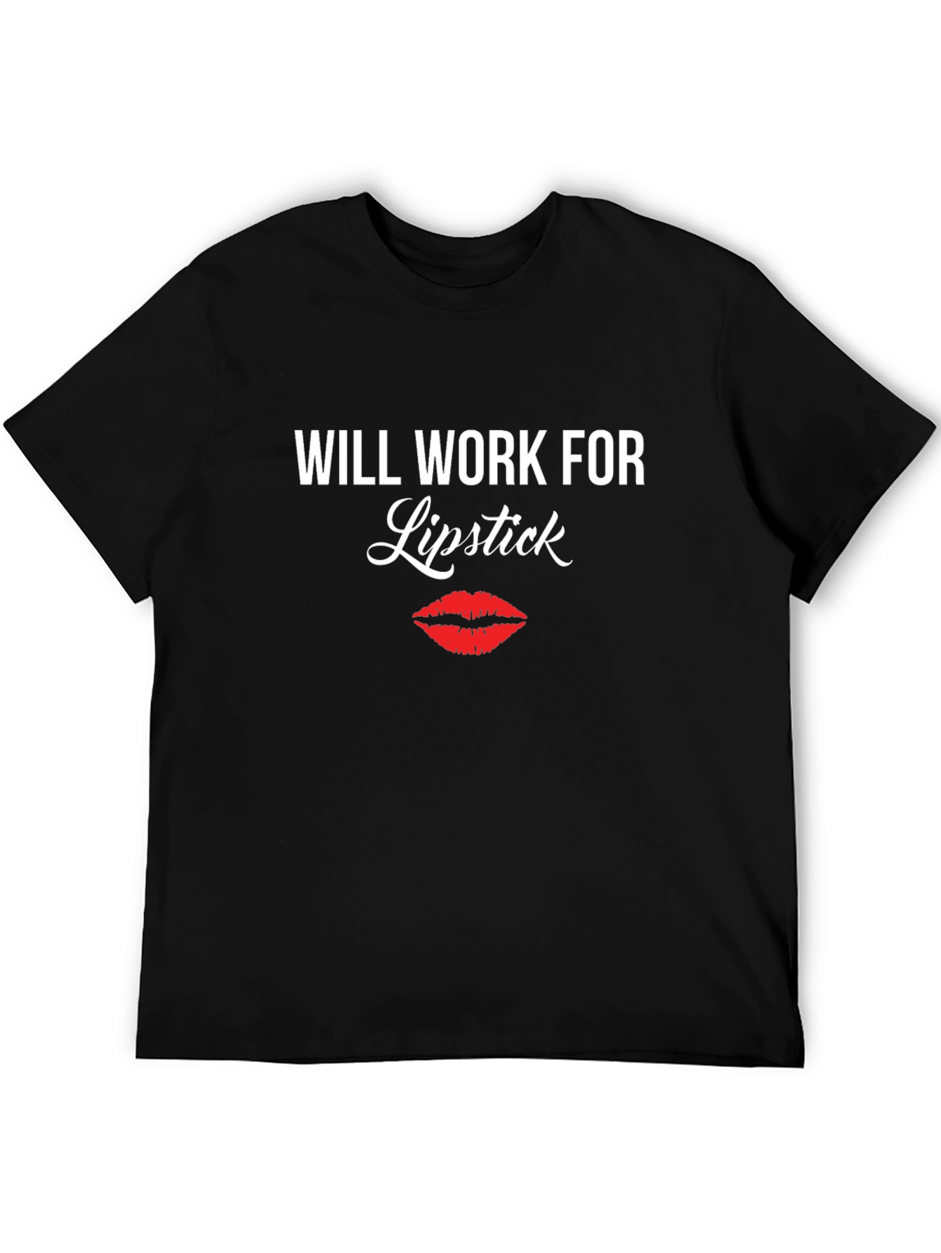 Will Work For Lipstick T-Shirt - Funny Tee