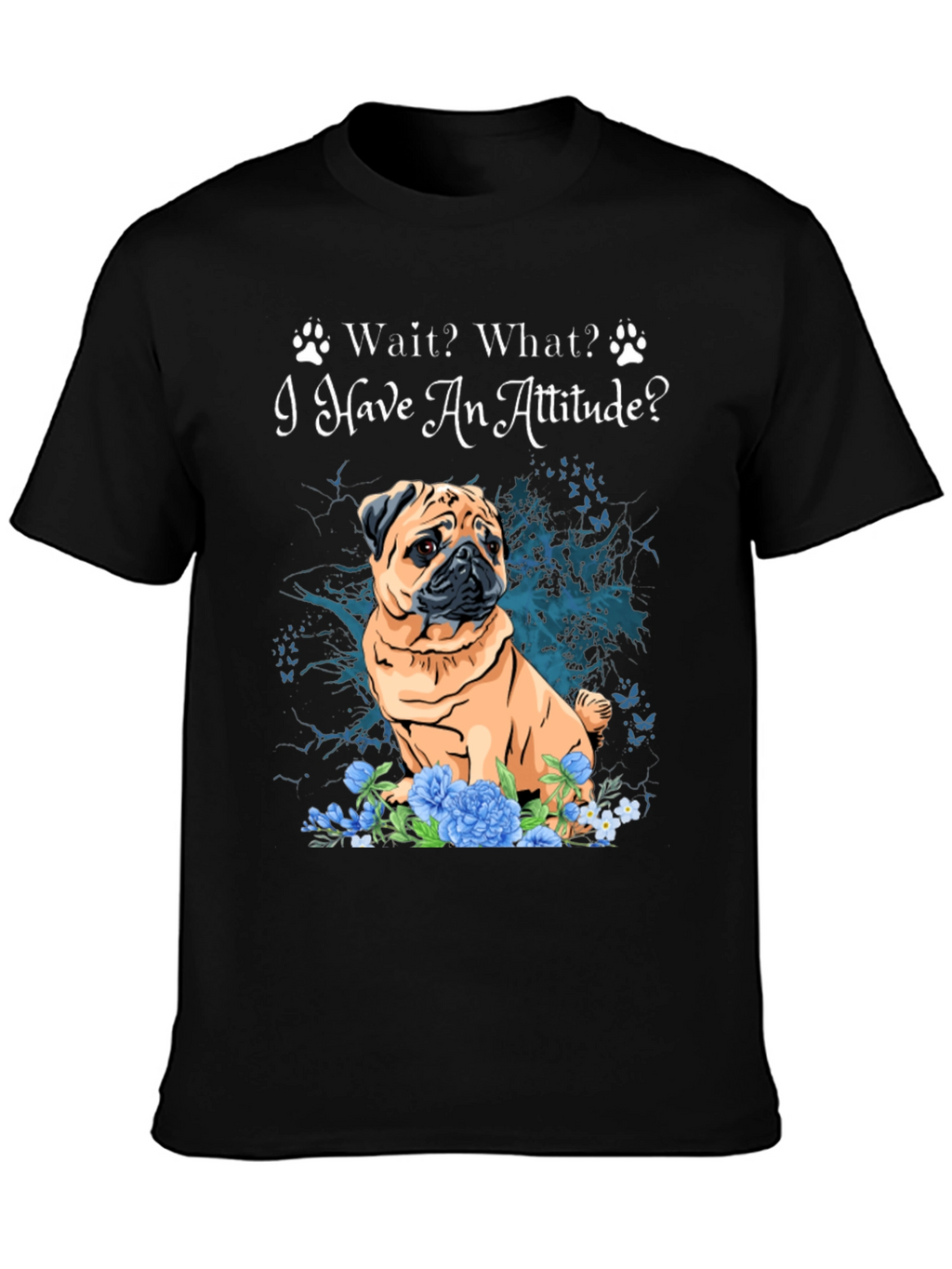 Pug Attitude T-Shirt - Cute Dog Tee