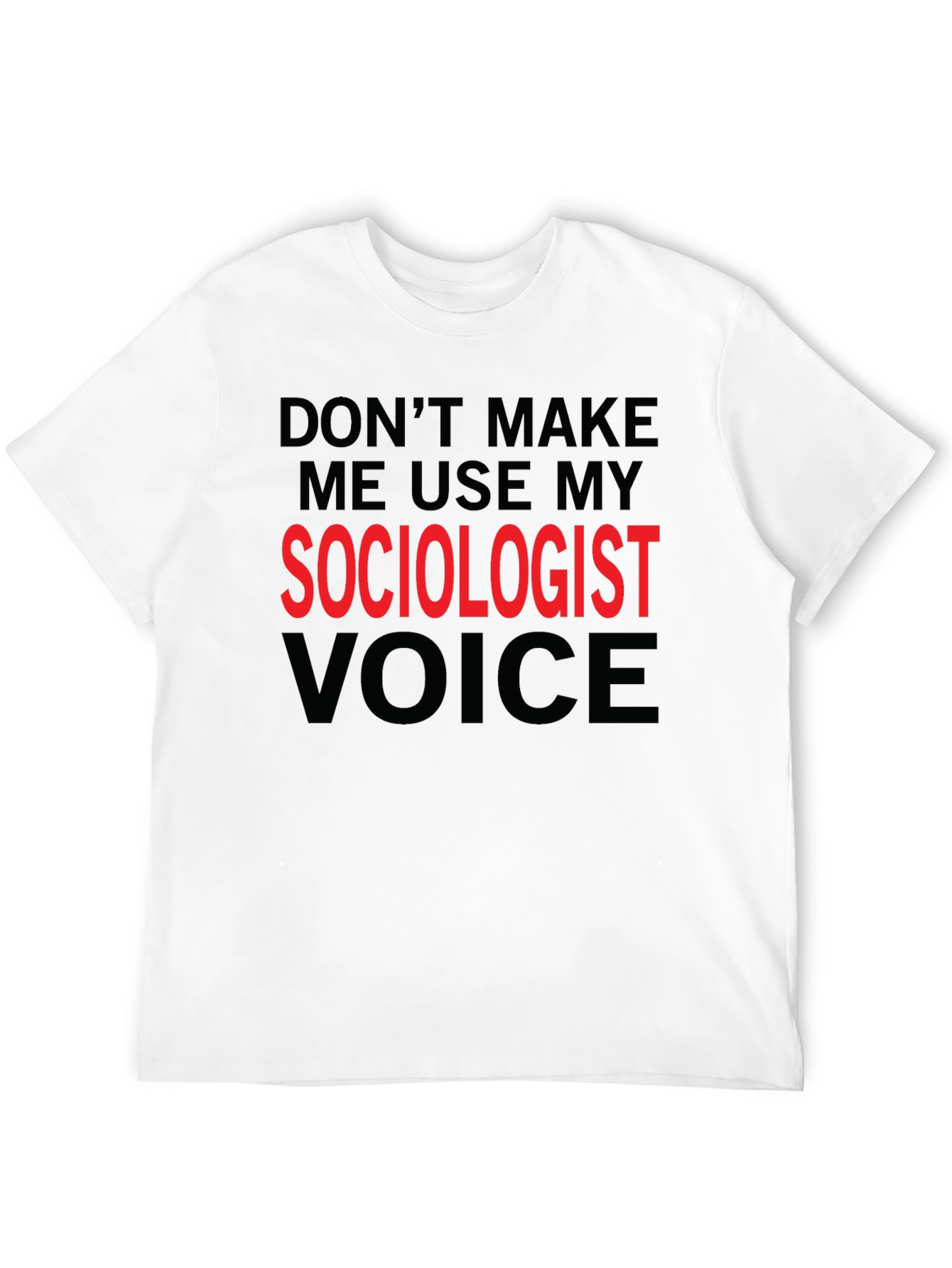 Sociologist Voice T-Shirt Funny Sociologist Gift