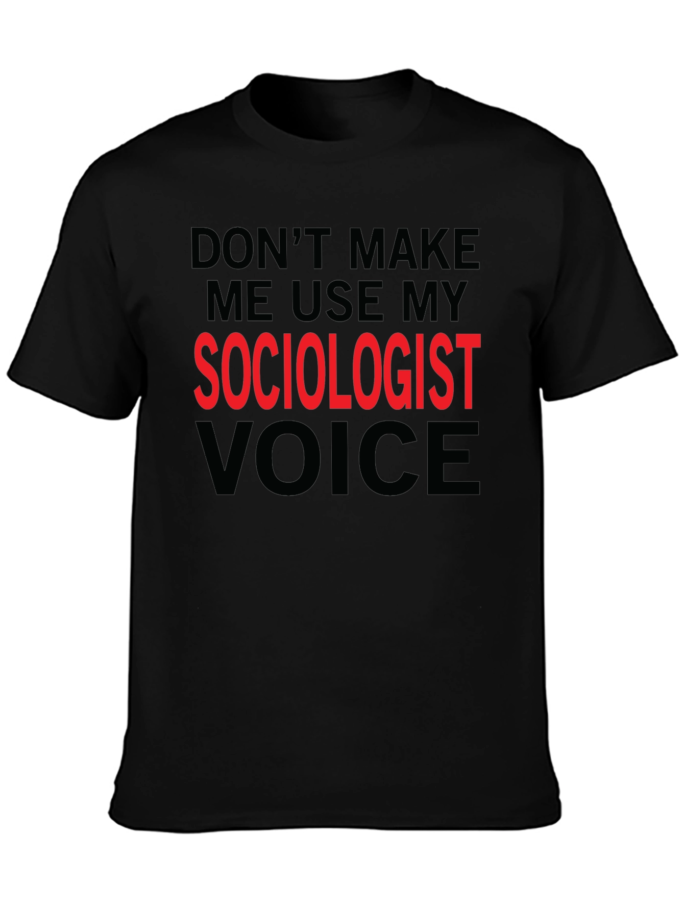 Sociologist Voice T-Shirt Funny Sociologist Gift