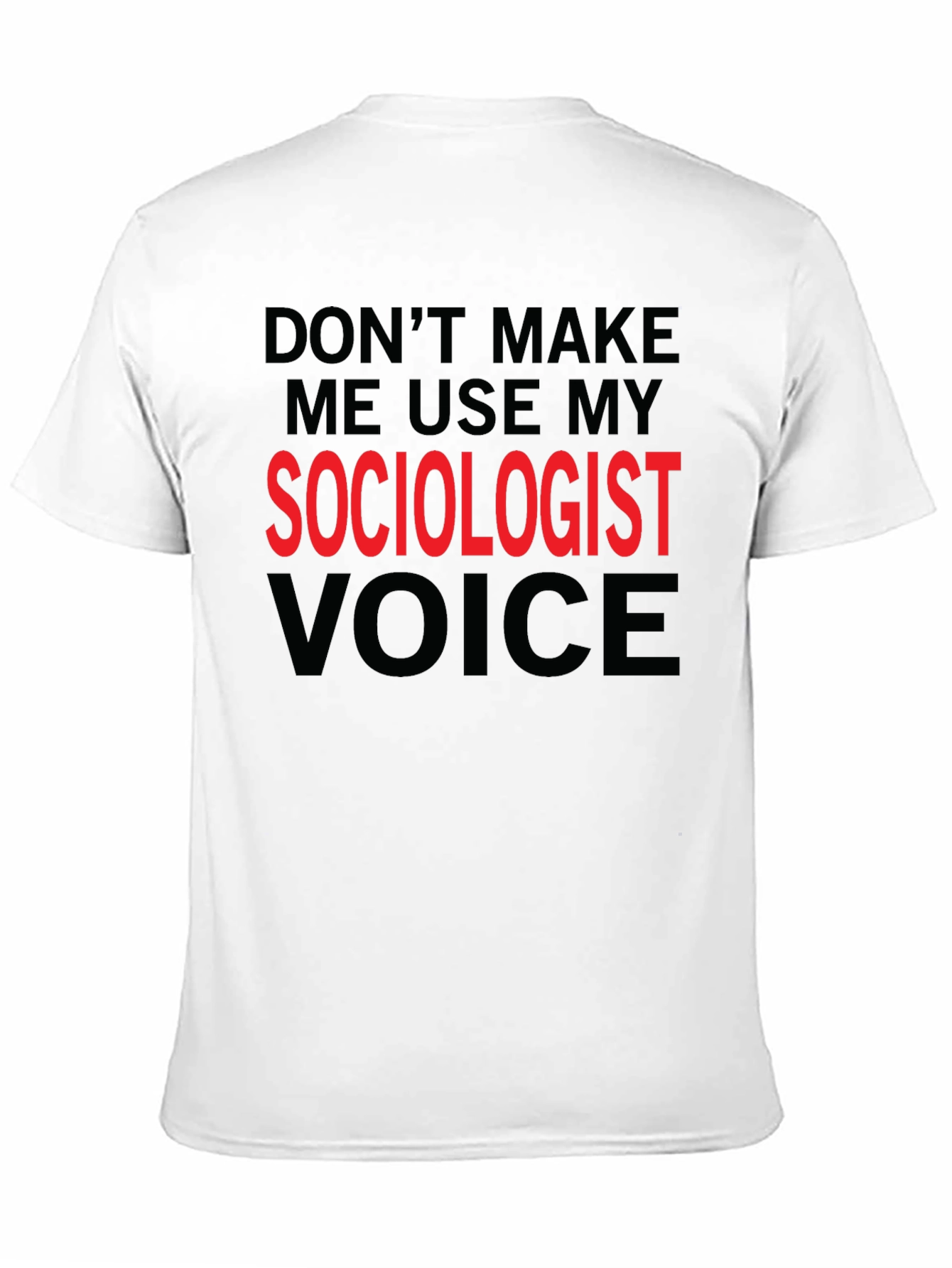 Sociologist Voice T-Shirt Funny Sociologist Gift