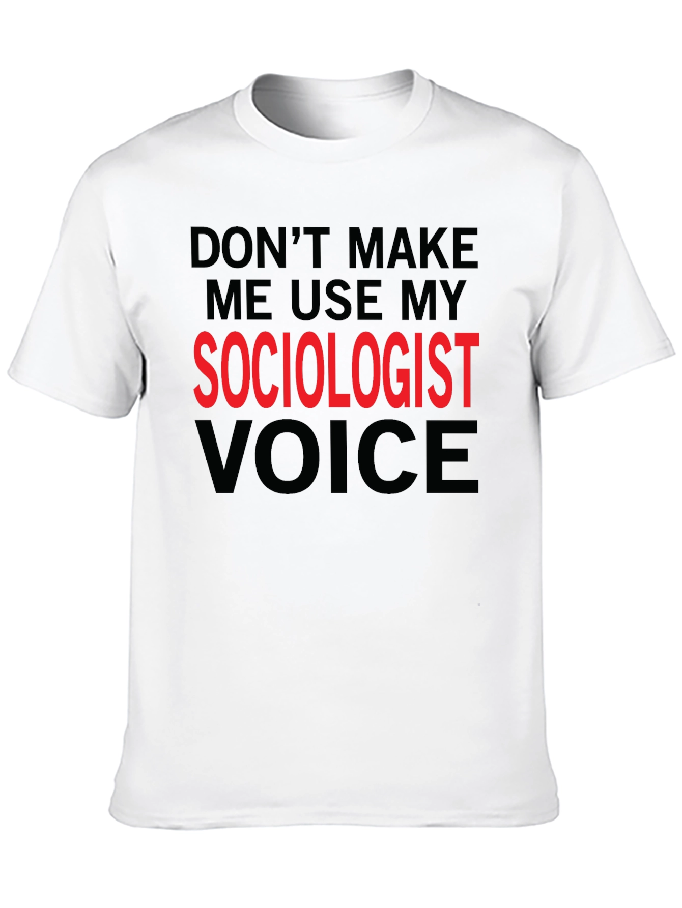 Sociologist Voice T-Shirt Funny Sociologist Gift