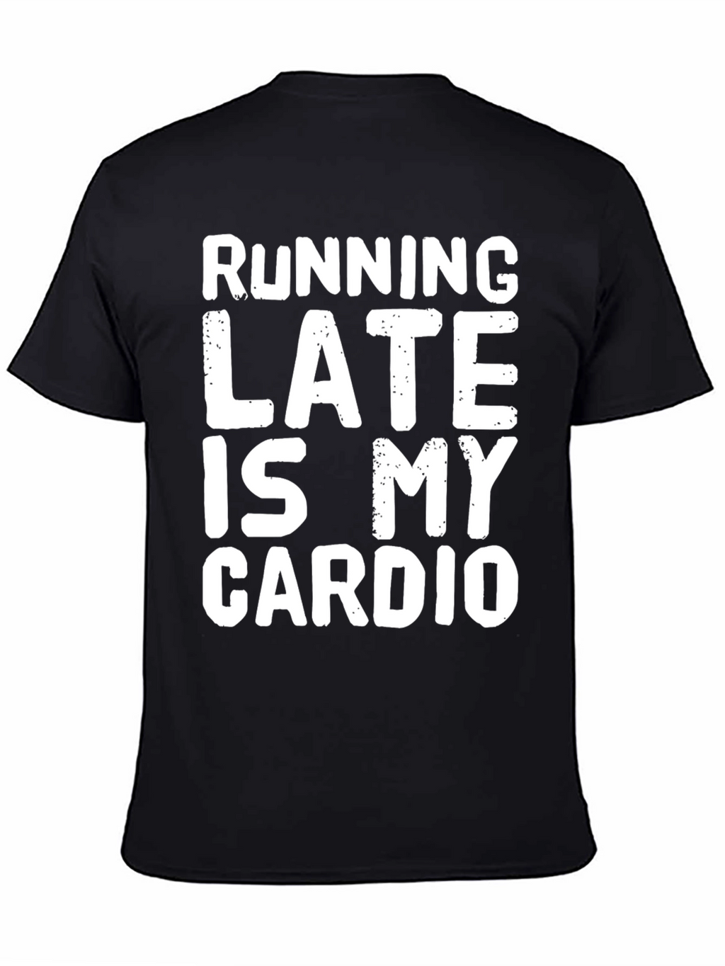Funny Running Late Is My Cardio Graphic T-Shirt