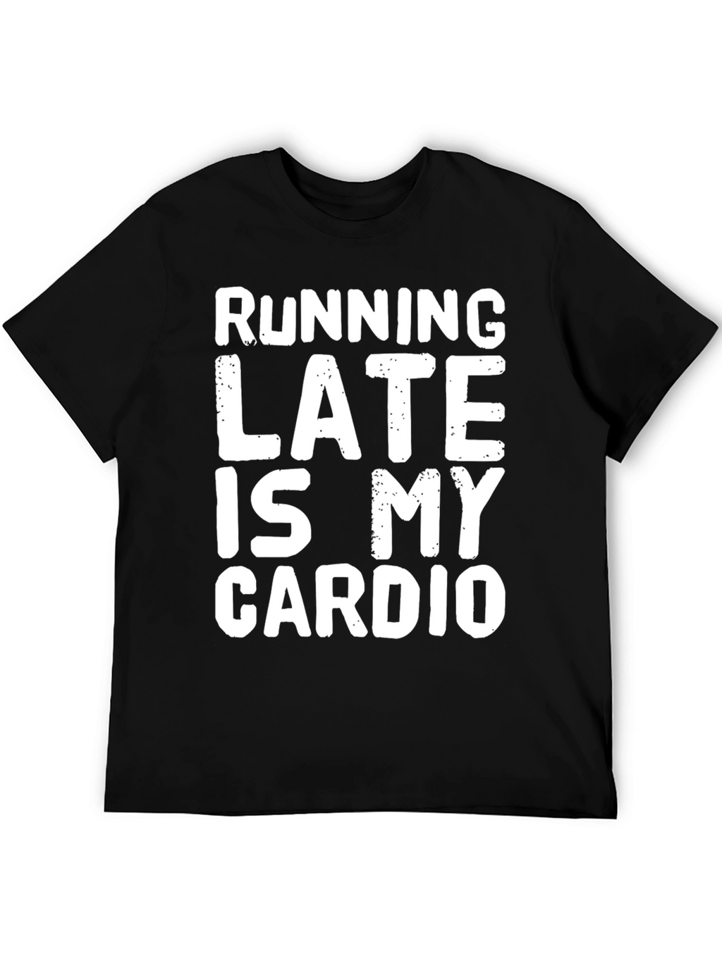 Funny Running Late Is My Cardio Graphic T-Shirt