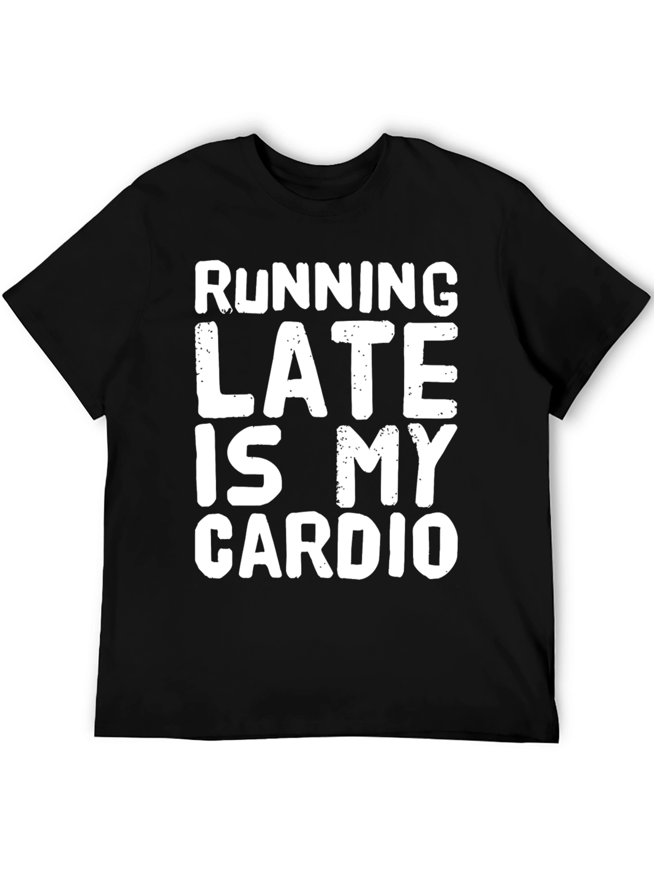 Funny Running Late Is My Cardio Graphic T-Shirt