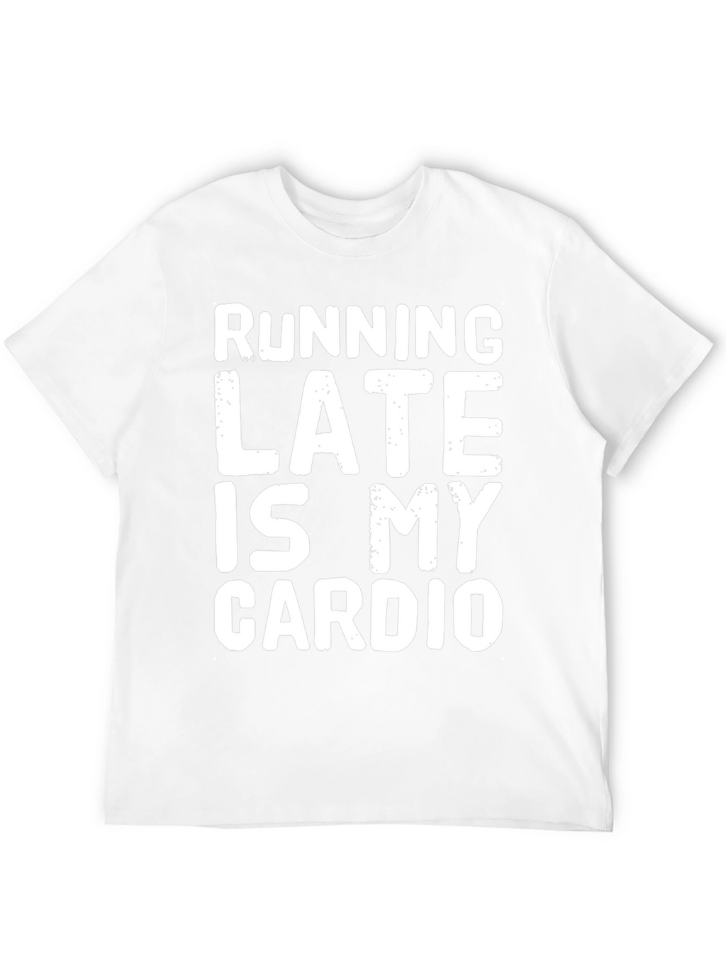 Funny Running Late Is My Cardio Graphic T-Shirt