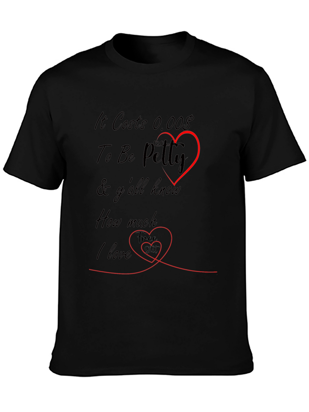 It Costs 0.00$ To Be Petty Funny T-Shirt