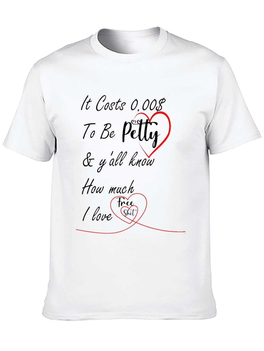 It Costs 0.00$ To Be Petty Funny T-Shirt