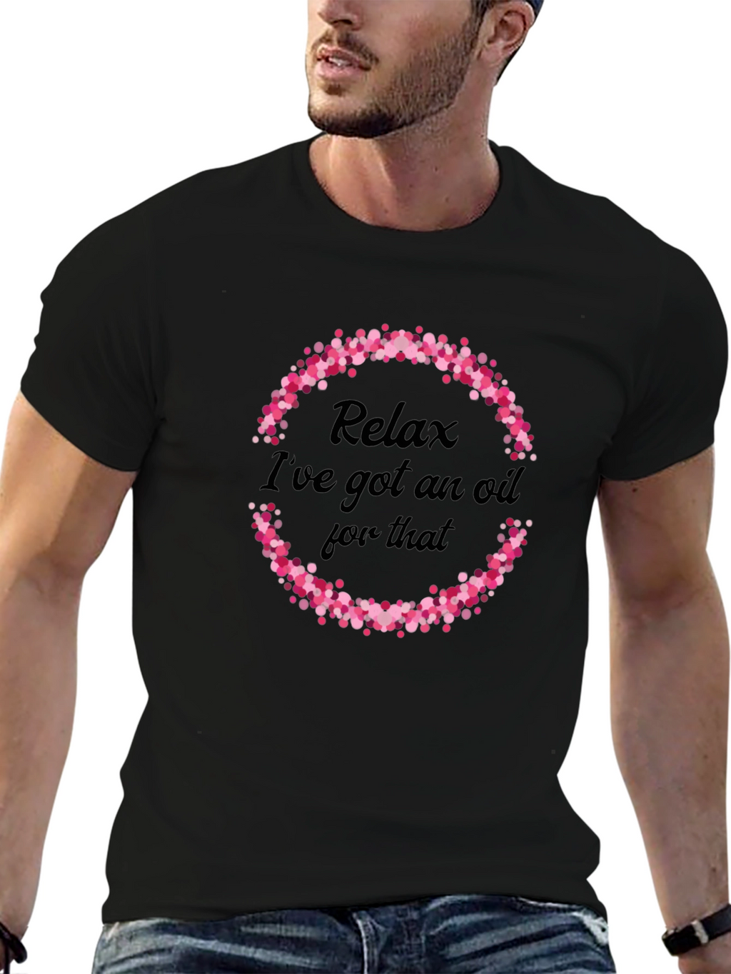 Relax Ive Got An Oil For That T-Shirt