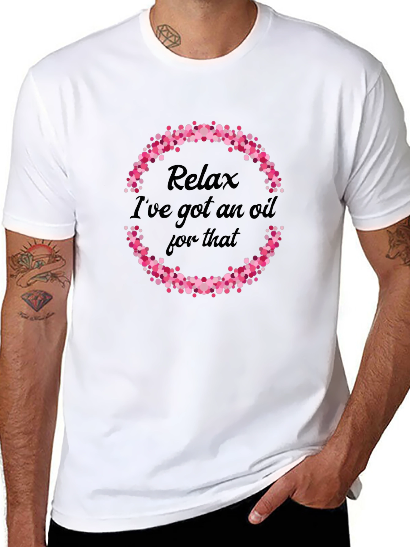 Relax Ive Got An Oil For That T-Shirt