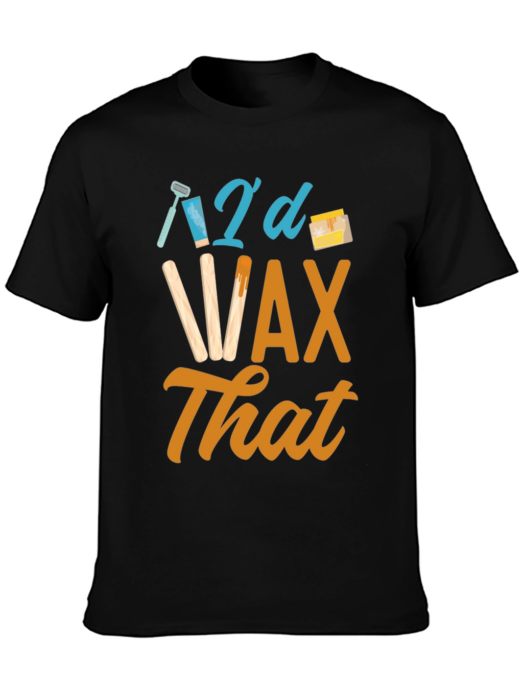 Id Wax That Funny T-Shirt