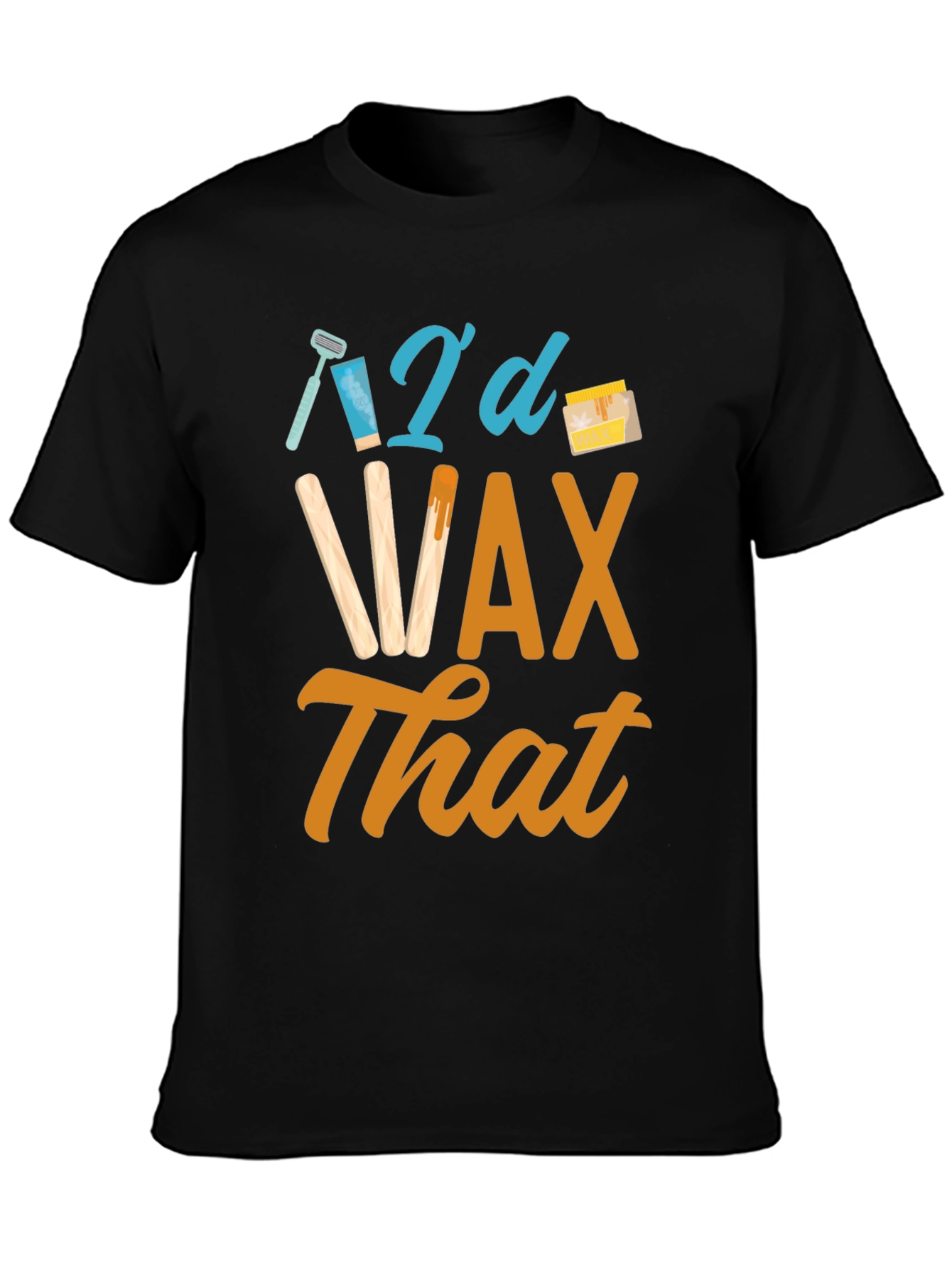 Id Wax That Funny T-Shirt