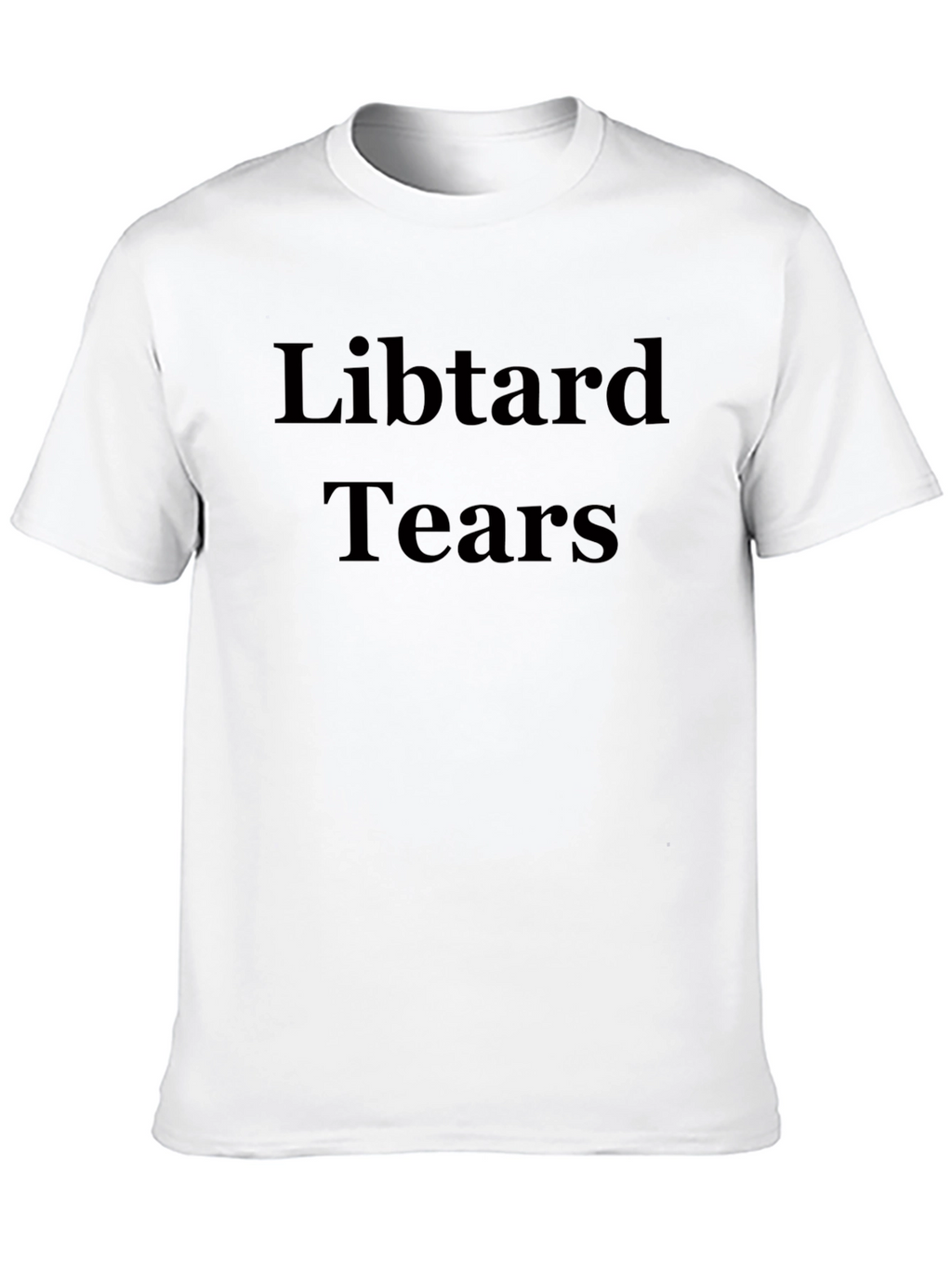 Libtard Tears Graphic T-Shirt - Statement Tee