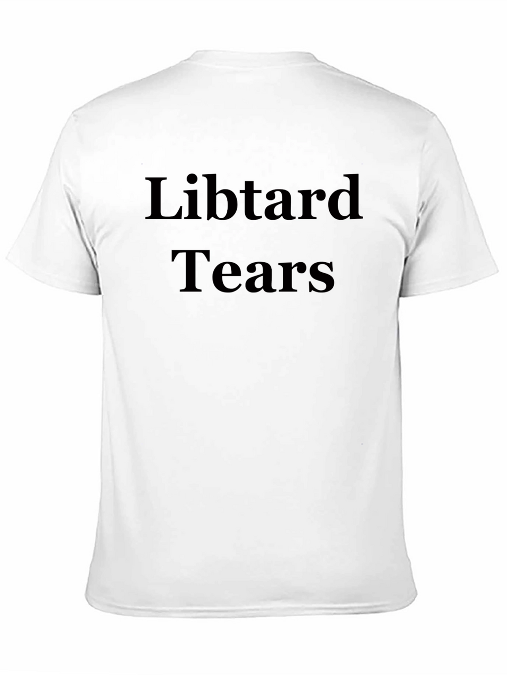 Libtard Tears Graphic T-Shirt - Statement Tee