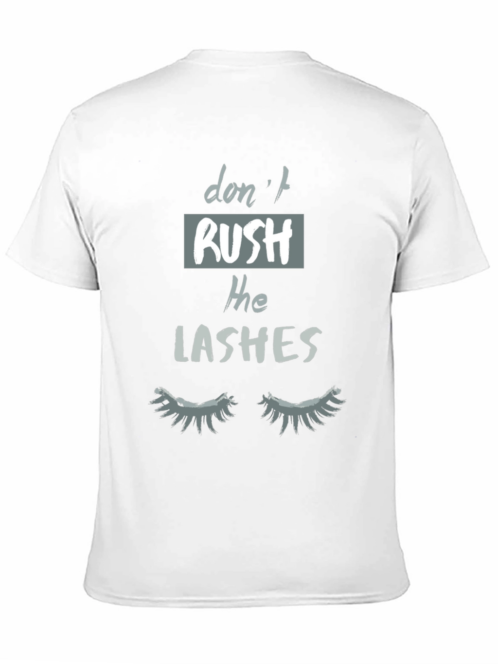 Dont Rush The Lashes Graphic Tee