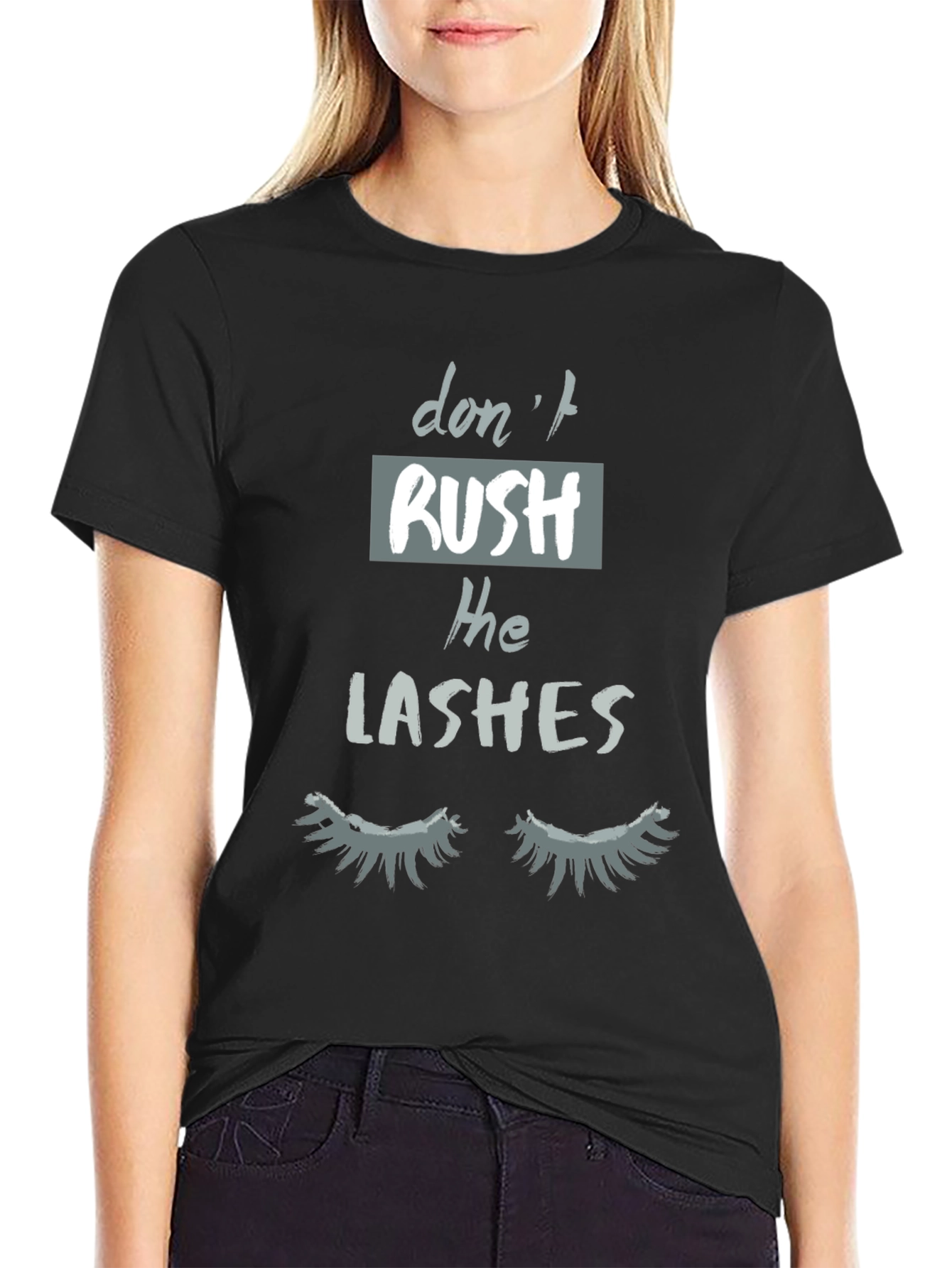 Dont Rush The Lashes Graphic Tee