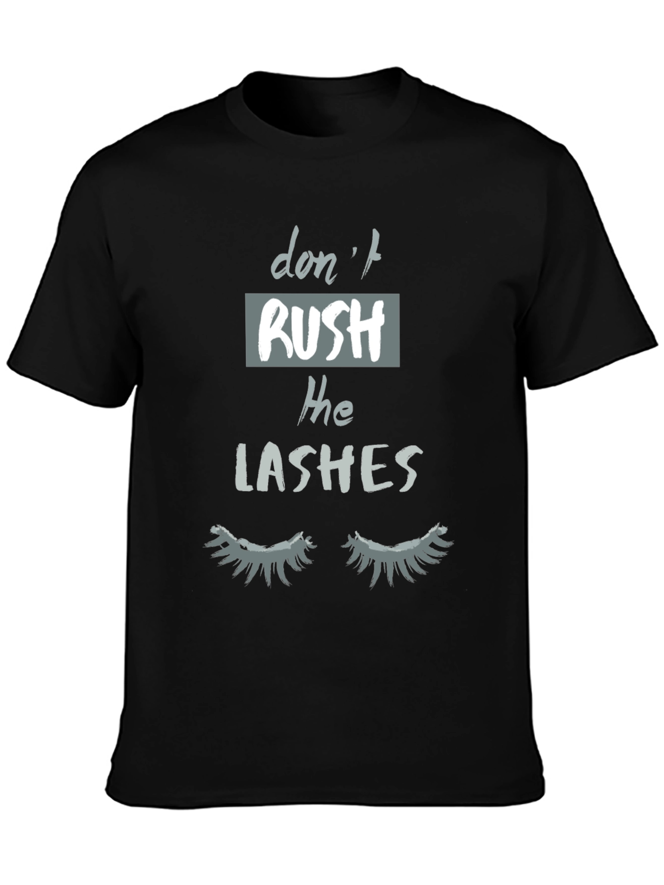 Dont Rush The Lashes Graphic Tee