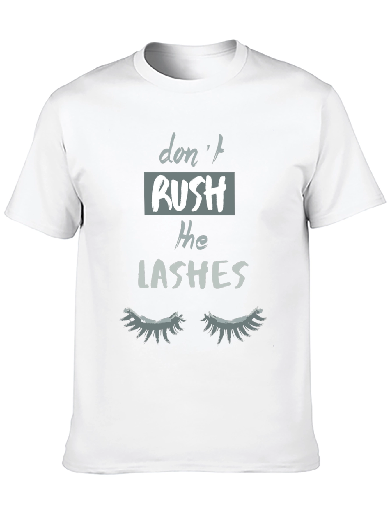 Dont Rush The Lashes Graphic Tee