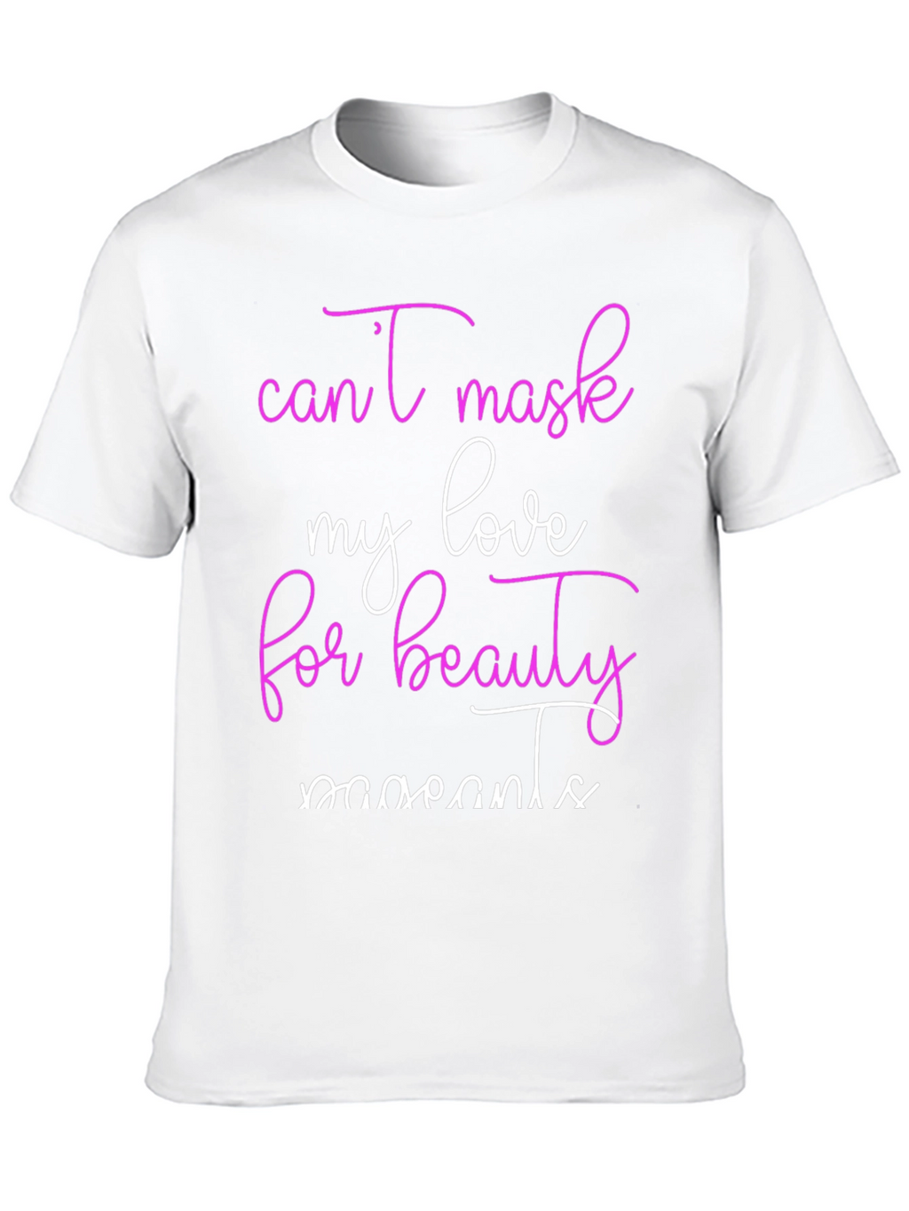 Beauty Moments T-Shirt Cant Mask My Love Tee