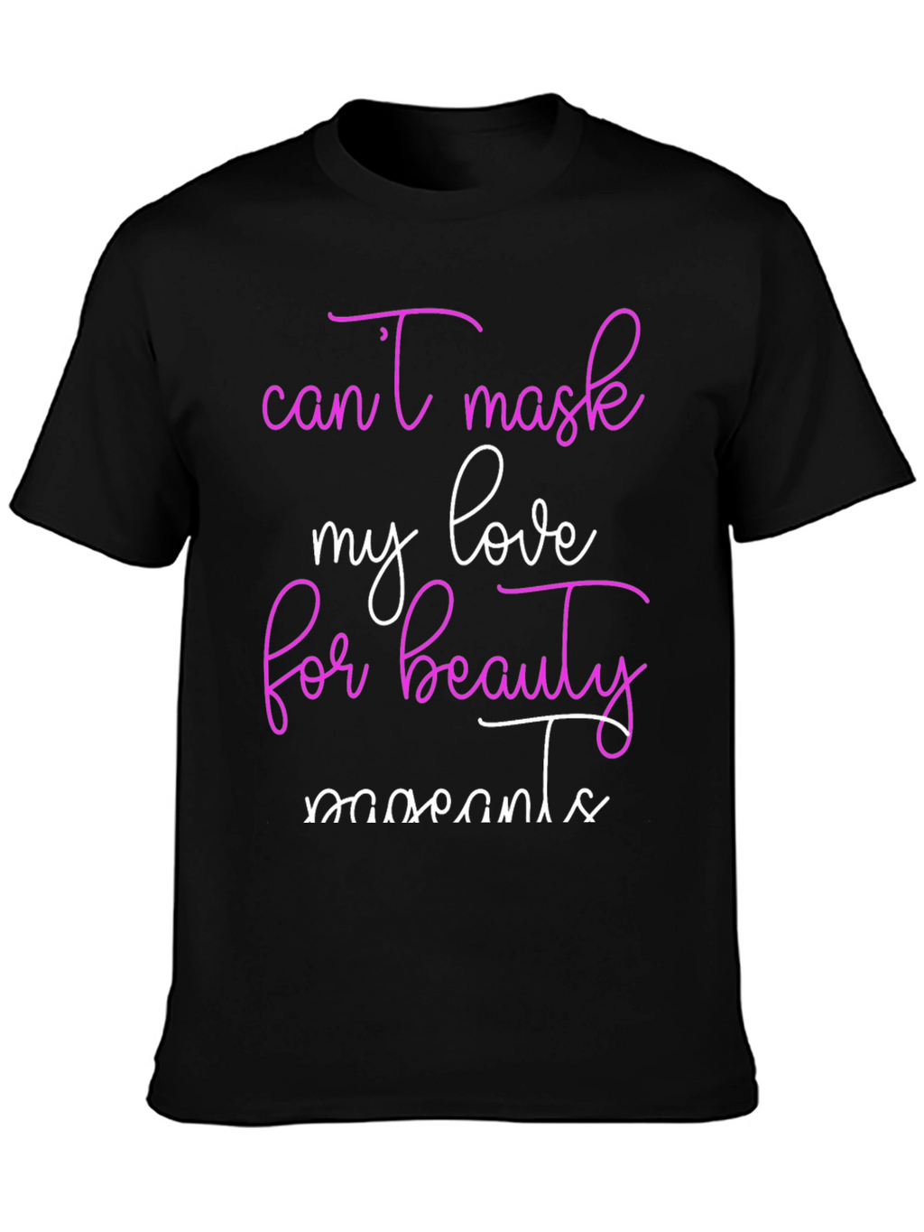 Beauty Moments T-Shirt Cant Mask My Love Tee