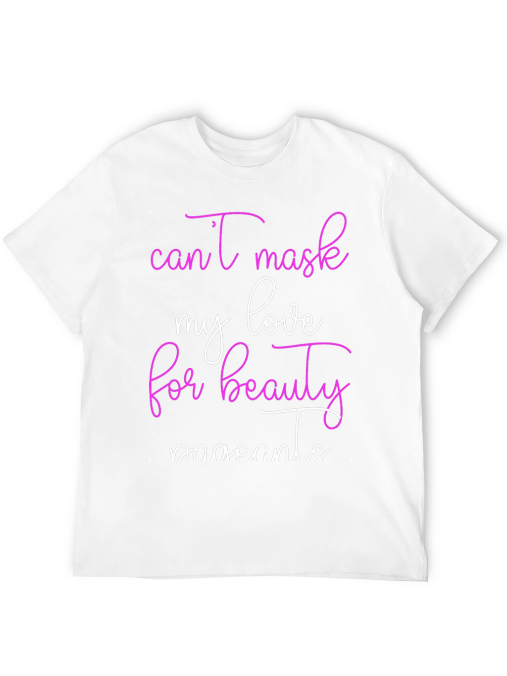Beauty Moments T-Shirt Cant Mask My Love Tee