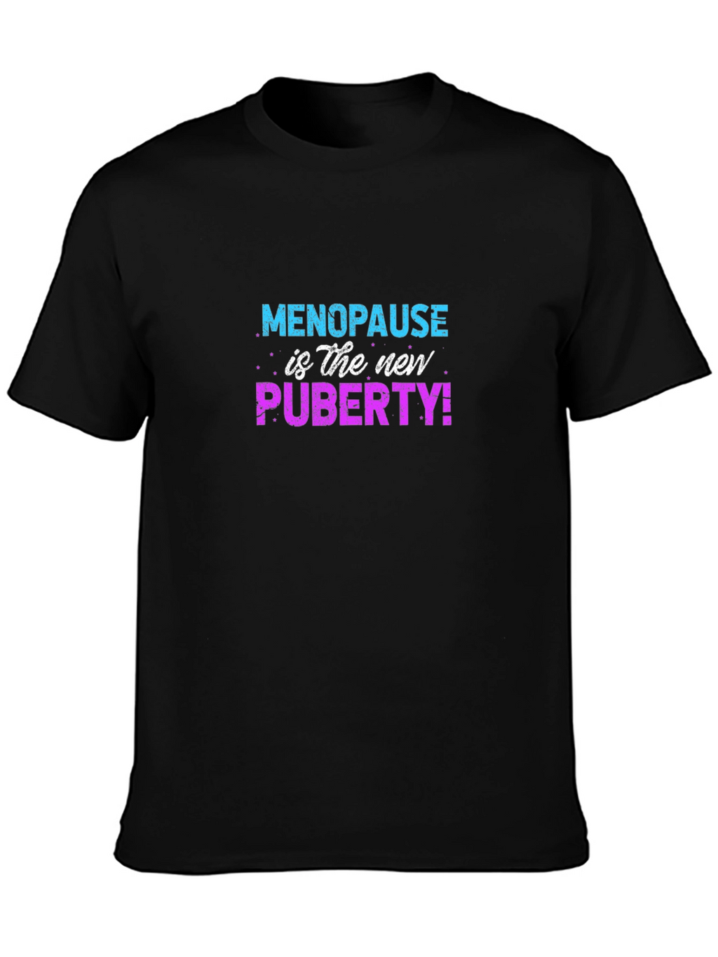 Menopause is the New Puberty T-Shirt Funny Slogan Tee