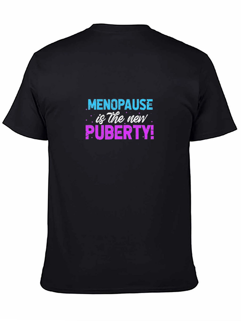 Menopause is the New Puberty T-Shirt Funny Slogan Tee