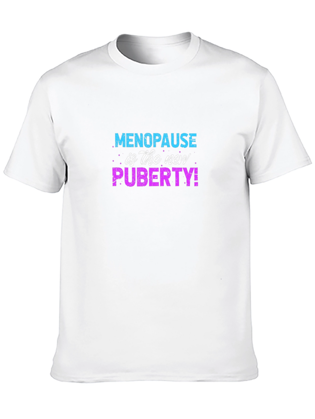 Menopause is the New Puberty T-Shirt Funny Slogan Tee