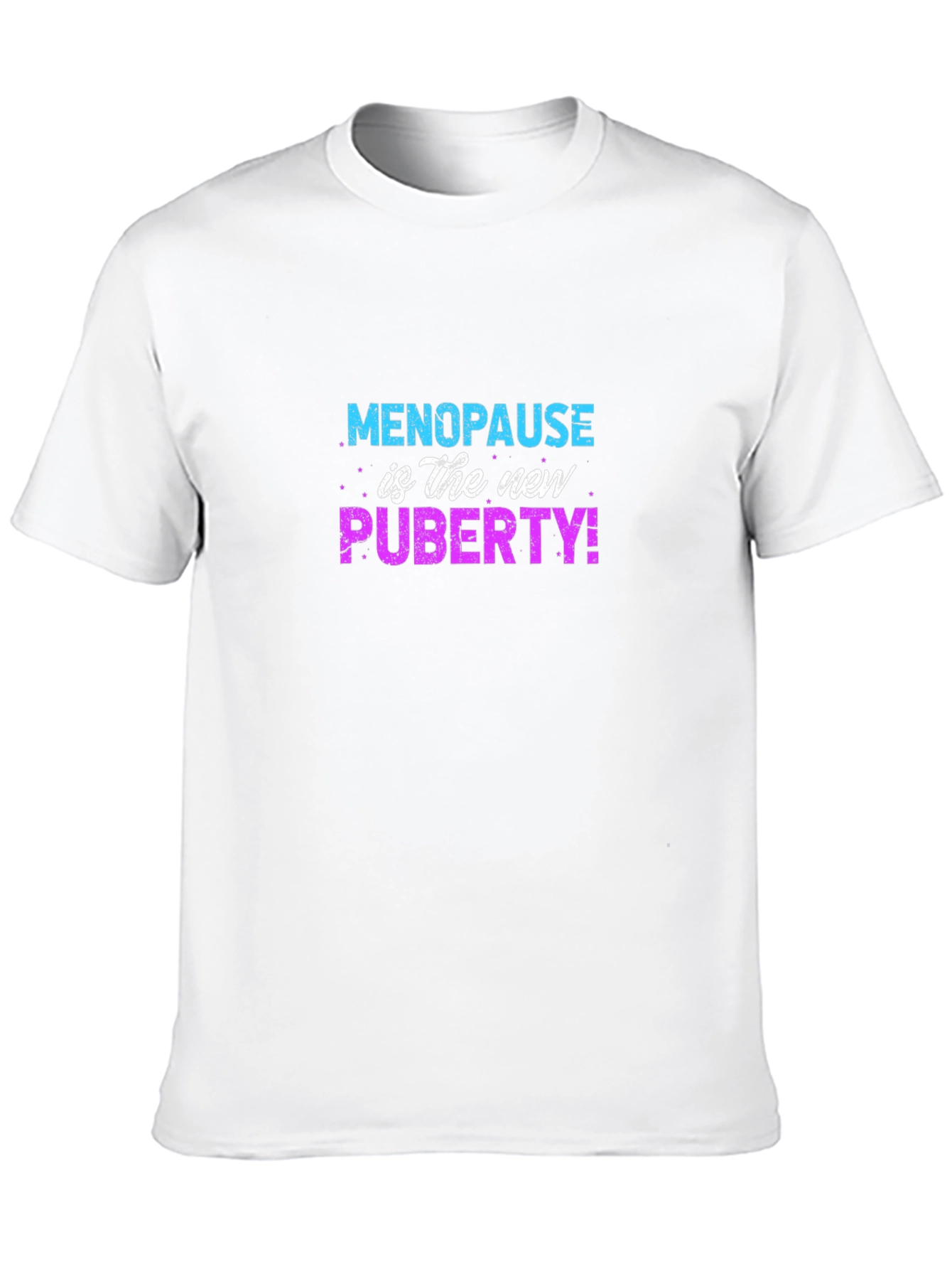 Menopause is the New Puberty T-Shirt Funny Slogan Tee
