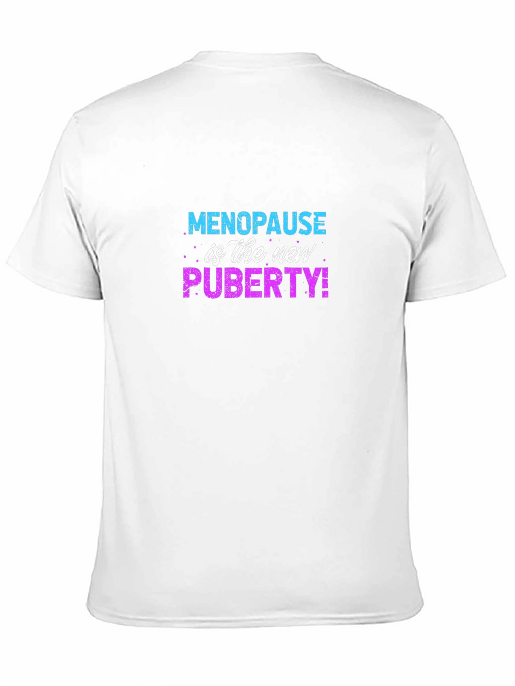 Menopause is the New Puberty T-Shirt Funny Slogan Tee