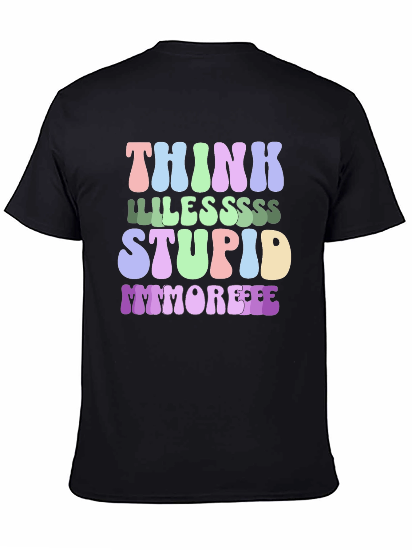 Think Less Stupid More T-Shirt - Funny Graphic Tee