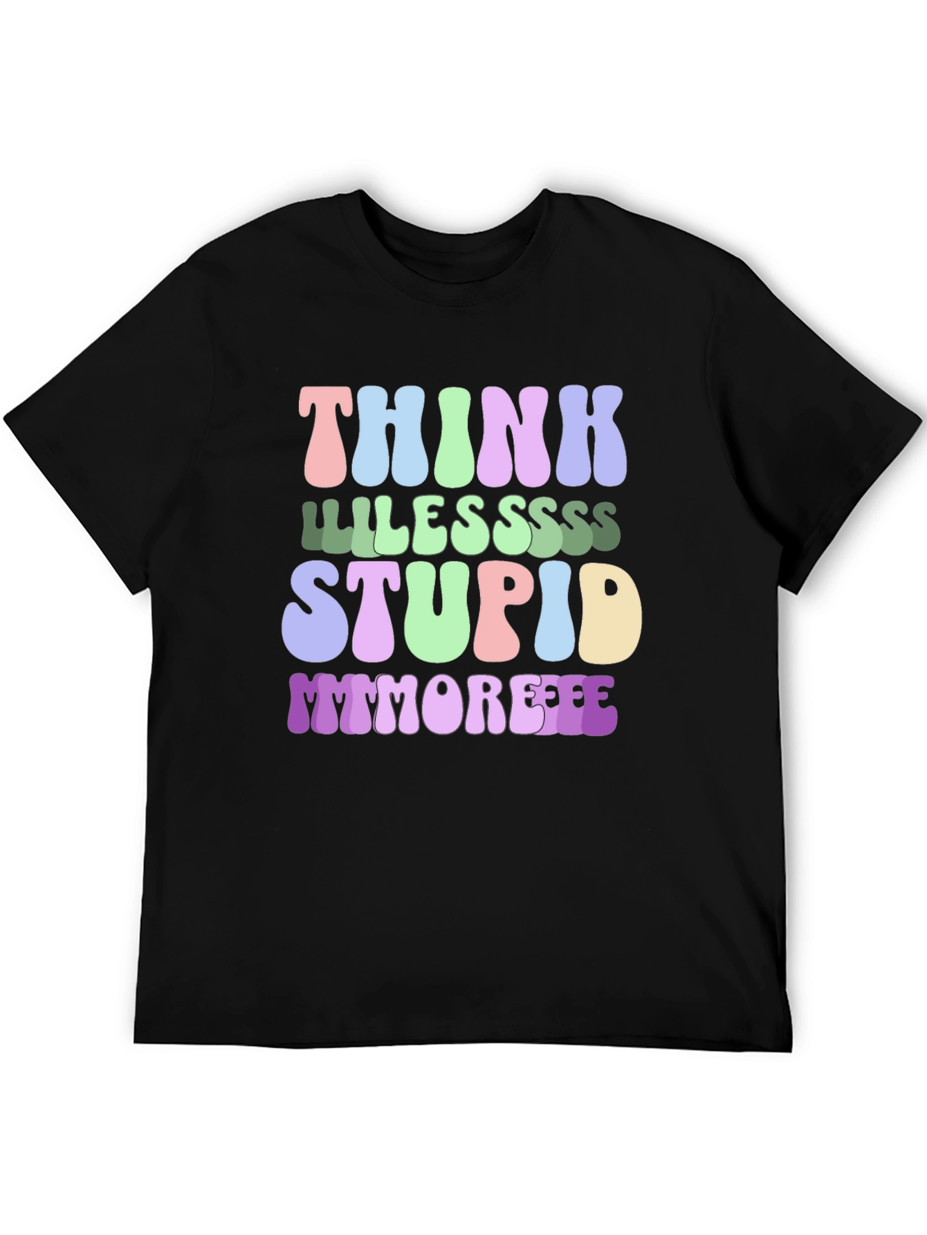 Think Less Stupid More T-Shirt - Funny Graphic Tee