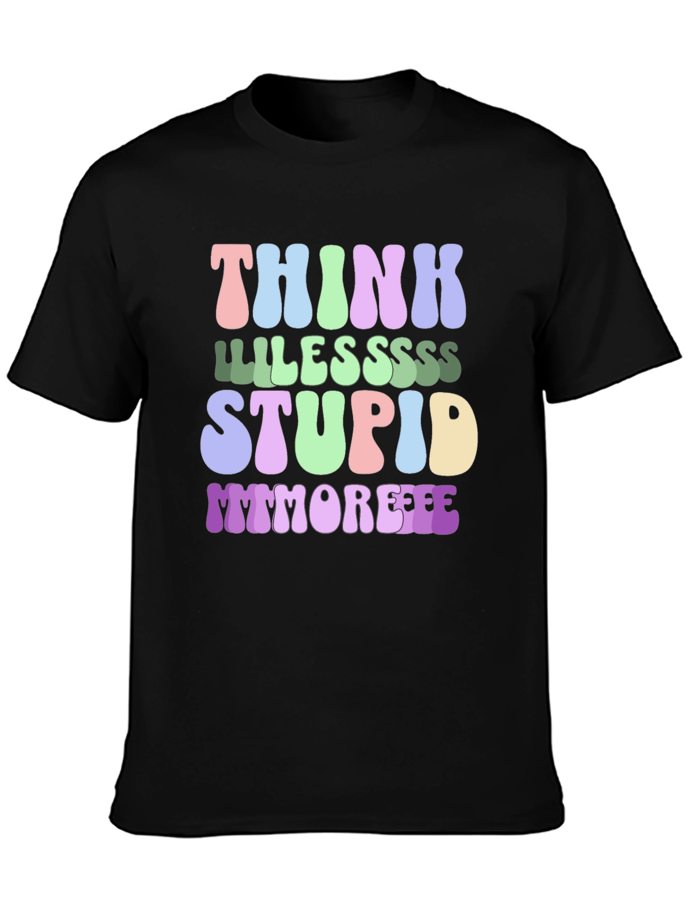 Think Less Stupid More T-Shirt - Funny Graphic Tee