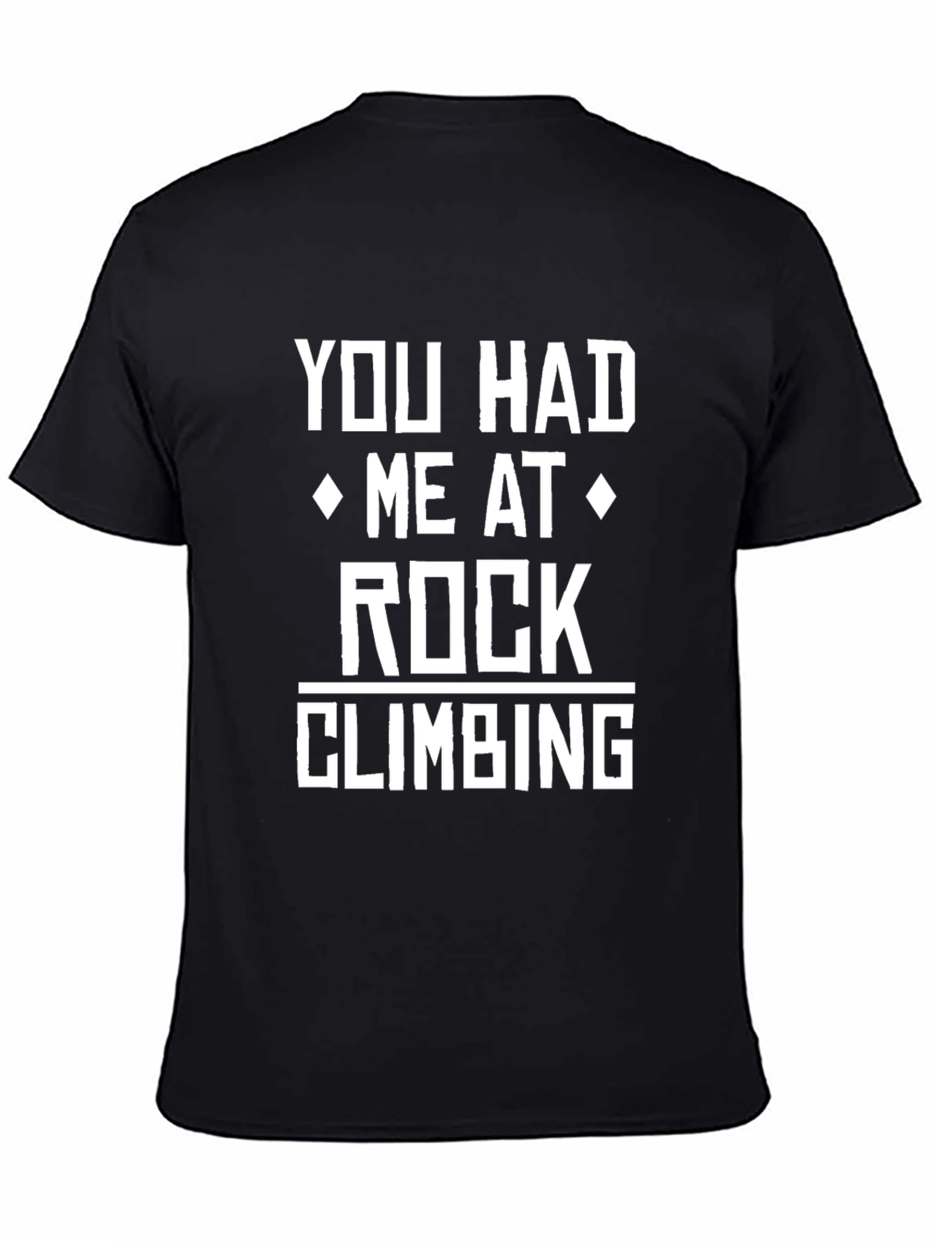 Rock Climbing T-Shirt - You Had Me at Rock Climbing
