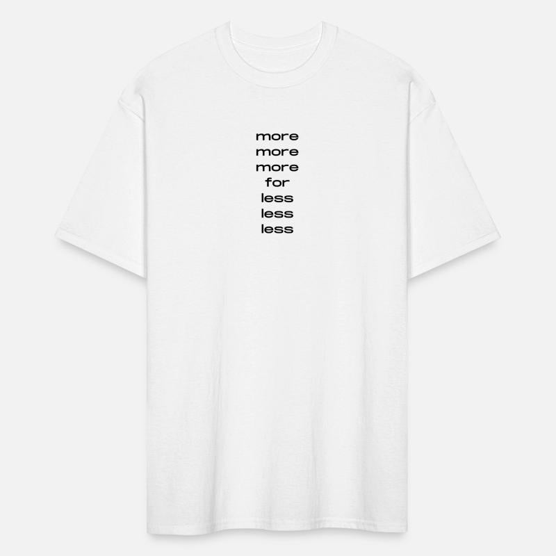 more more more for less less less