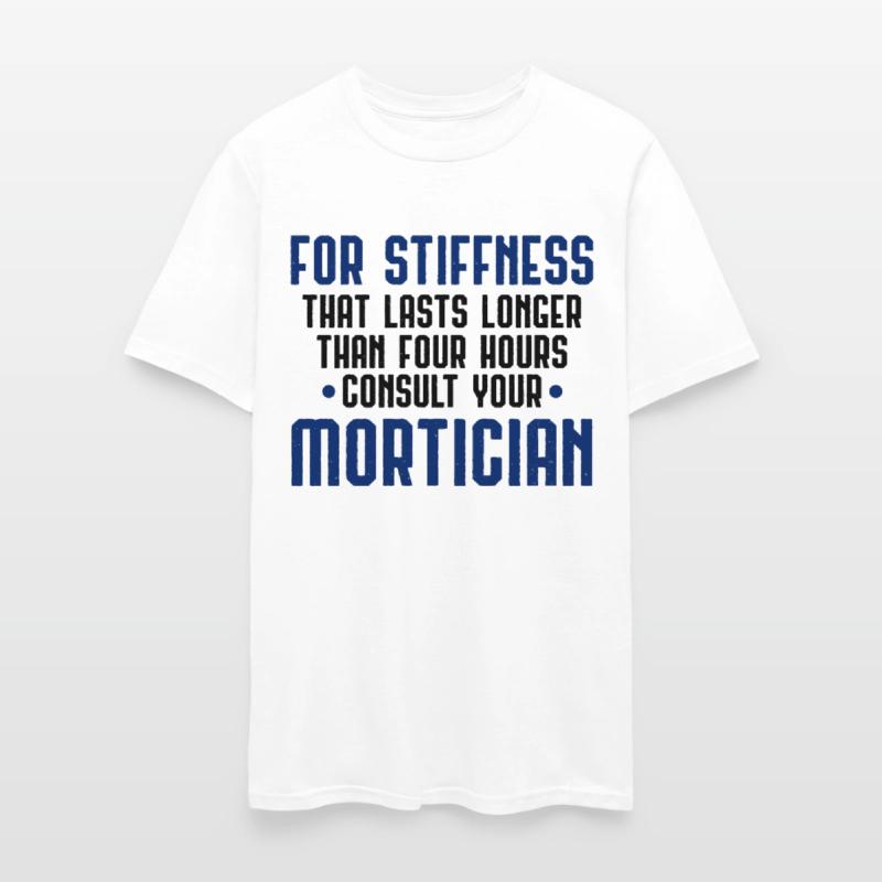 Mortician Humor For Stiffness that Lasts More